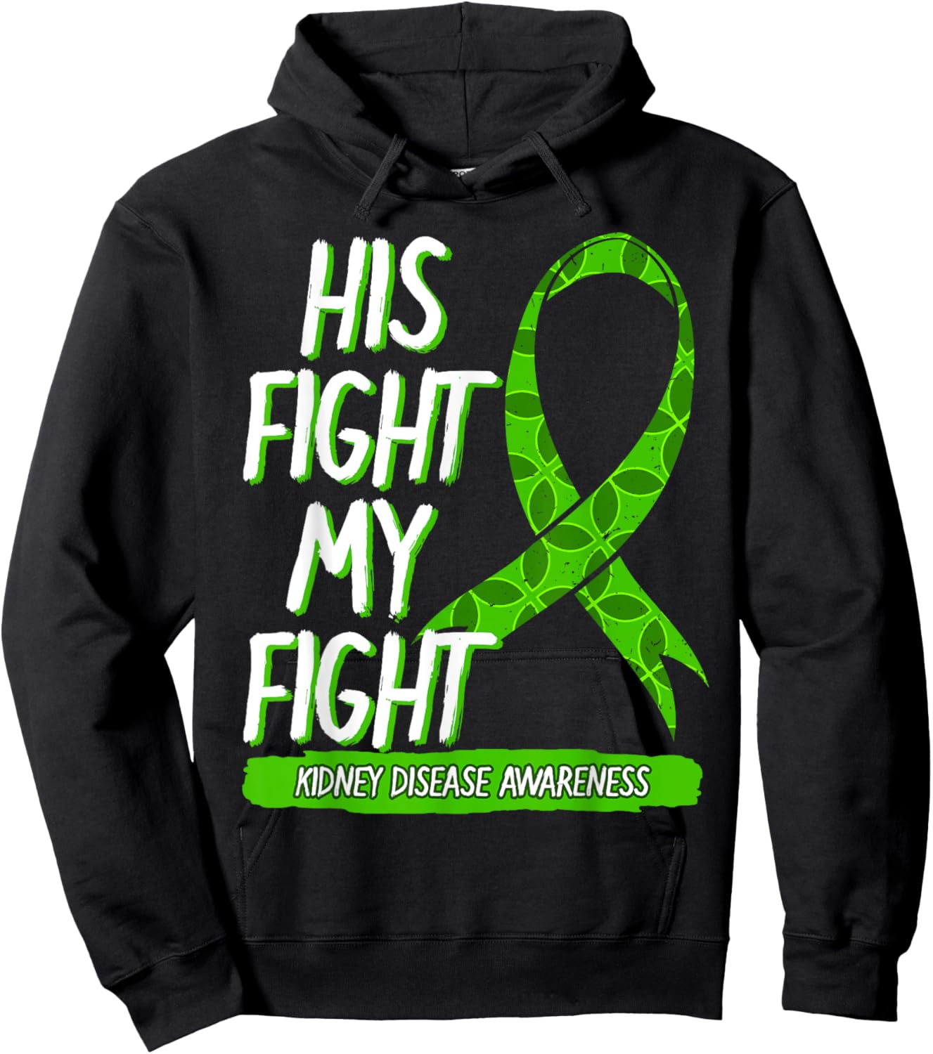 His Fight Is My Fight Kidney Disease Nephritis Green Gift Hoodie - Hoodie | Black
