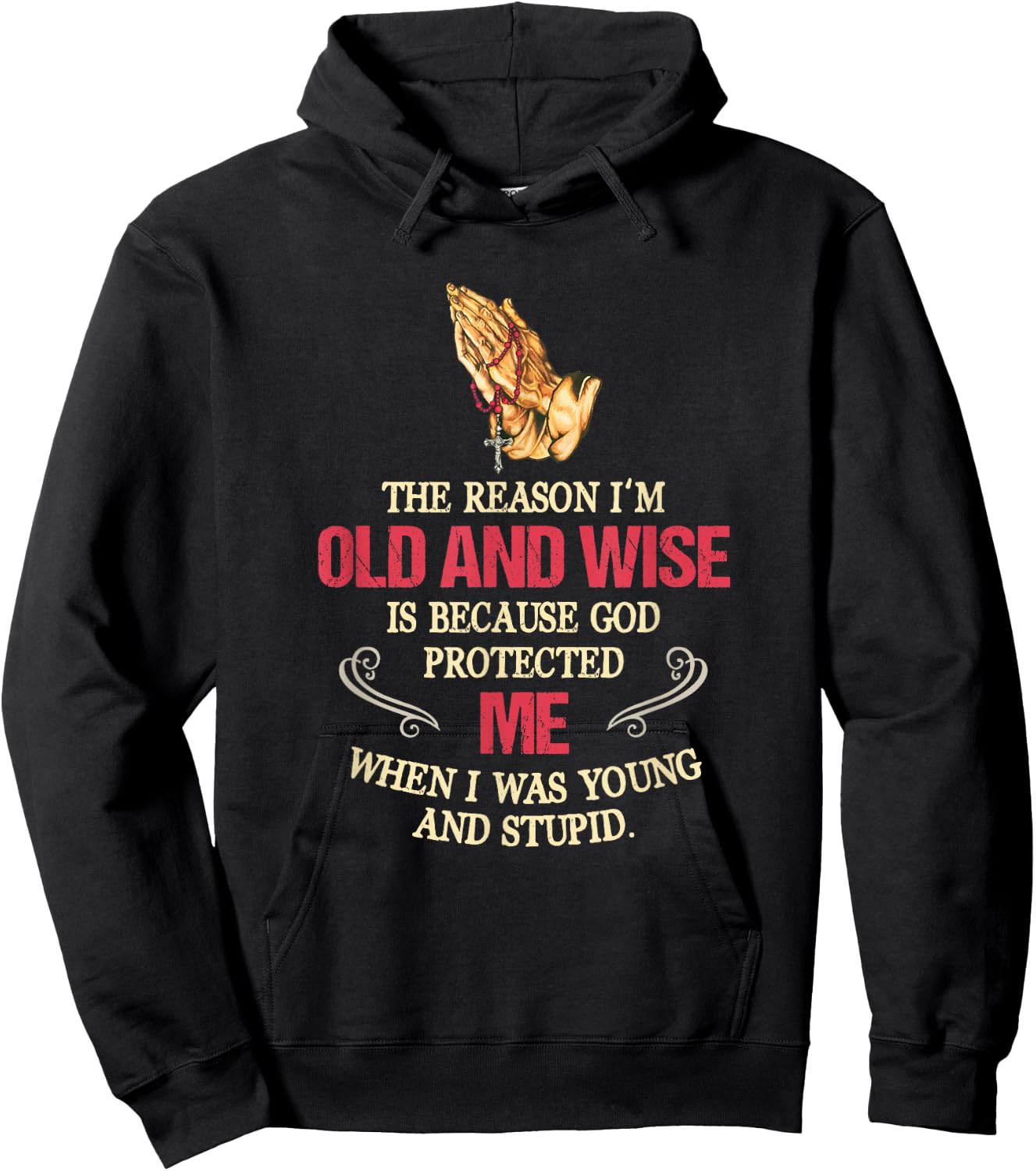 The Reason I'm Old And Wise Is Because God Protected Me Hoodie - Hoodie | Black