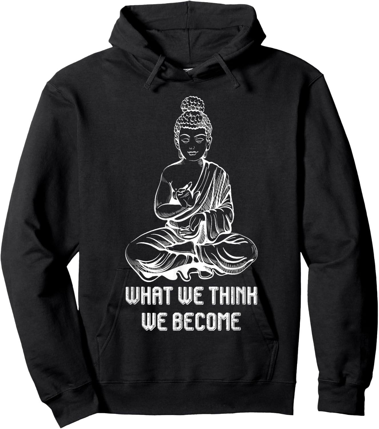 Buddha Namaste Zen Buddhism Sayings What We Think We Become Hoodie - Hoodie | Black
