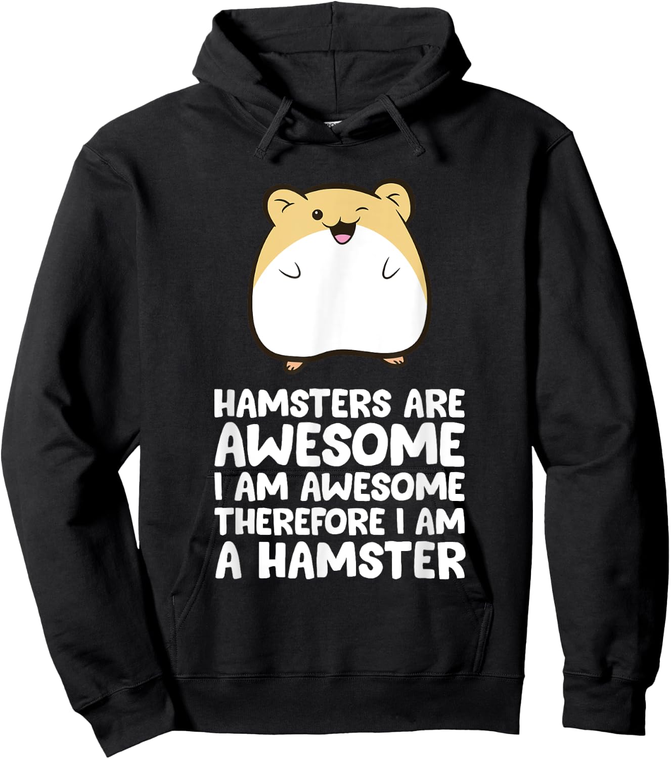 Hamsters Are Awesome I'm Awesome Therefore I am a Hamster Hoodie - Hoodie | Black