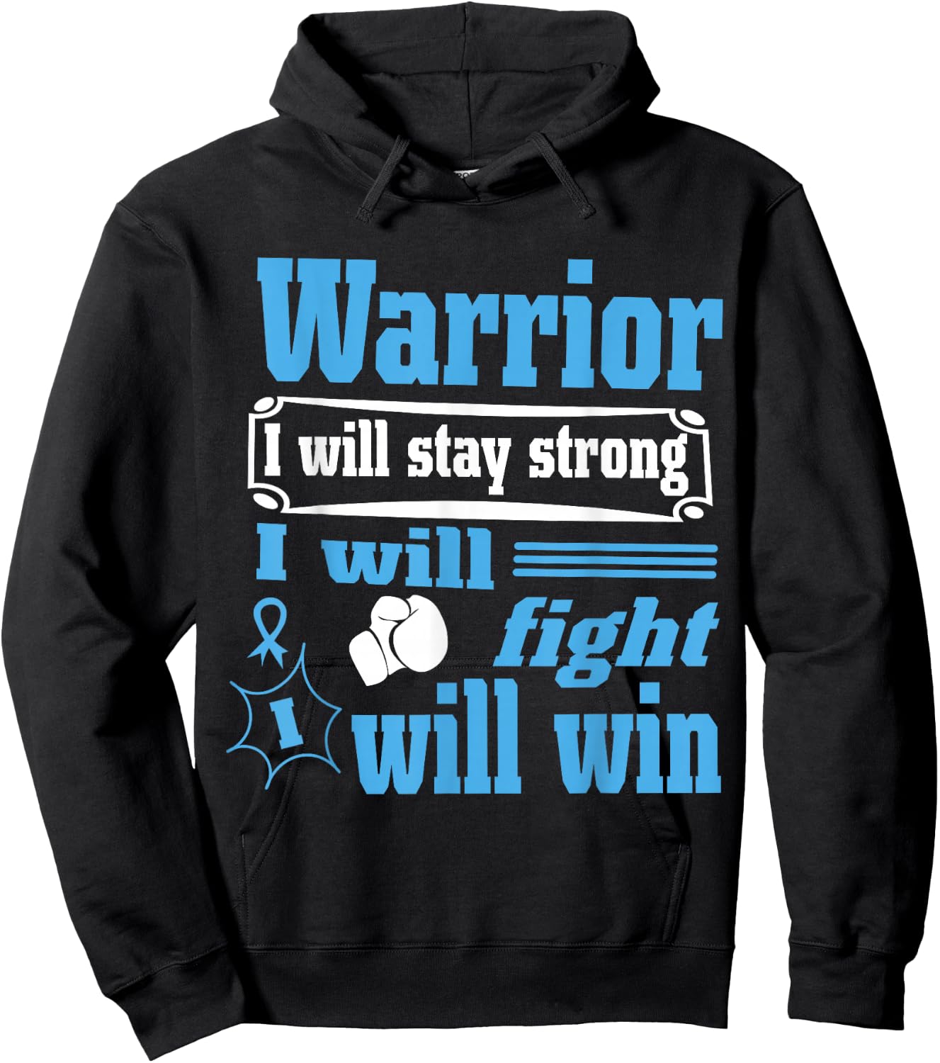 Prostate Cancer Warrior Will Stay Strong Will Fight Will Win Hoodie - Hoodie | Black