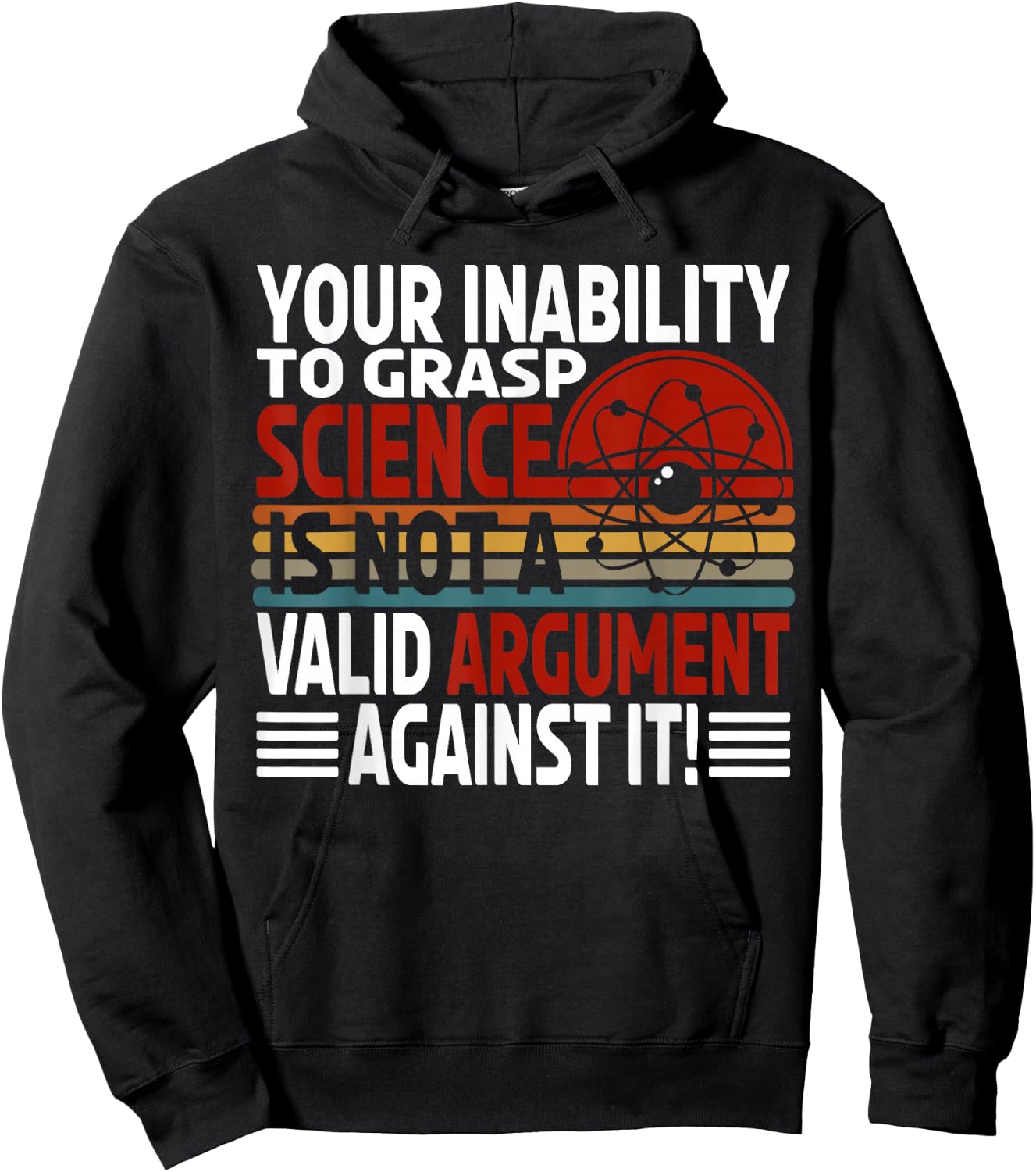 Your Inability To Grasp Science Is Not A Valid Argument Hoodie - Hoodie | Black