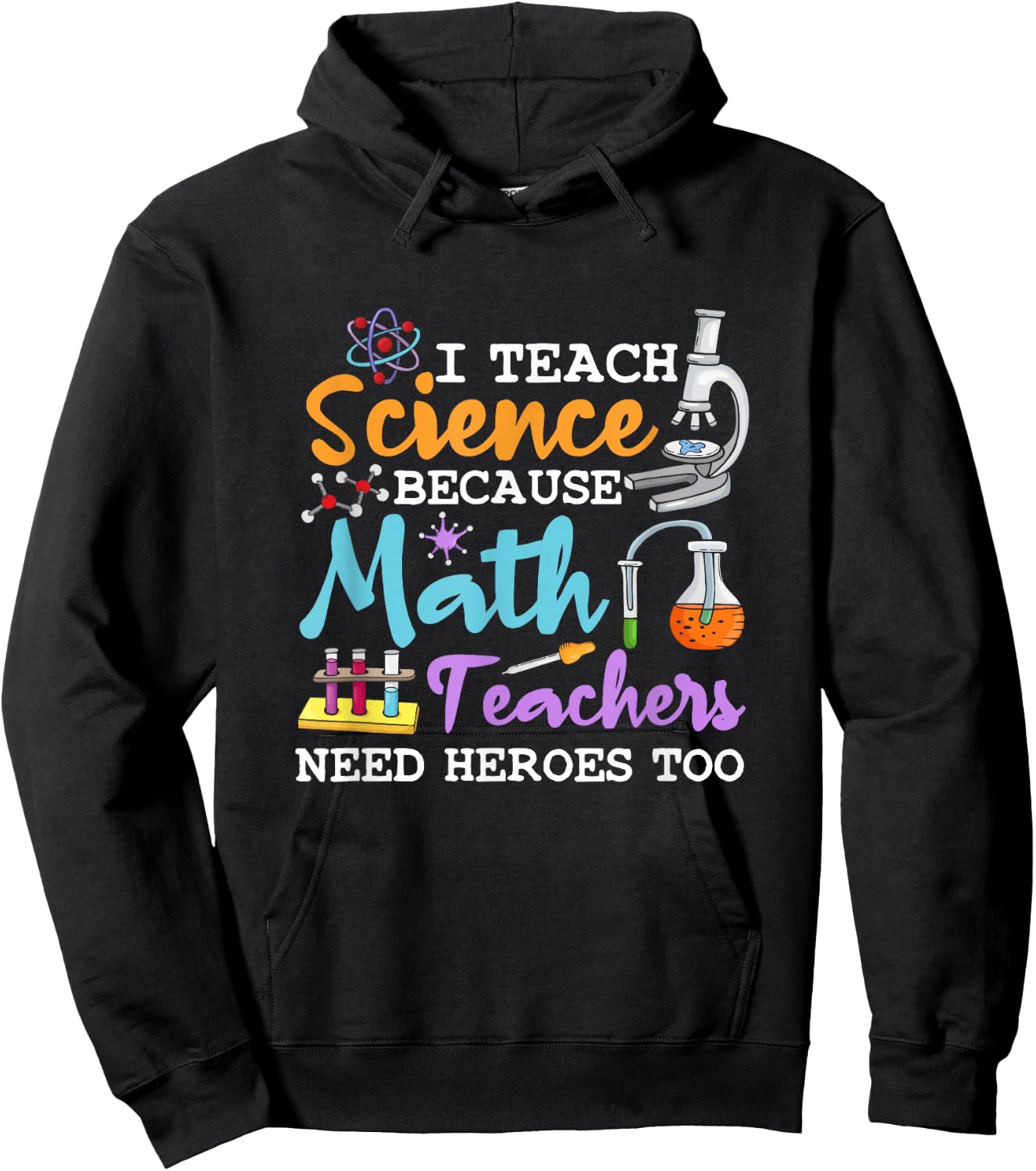I Teach Science Because Math Teachers Need Heroes Too School Hoodie - Hoodie | Black