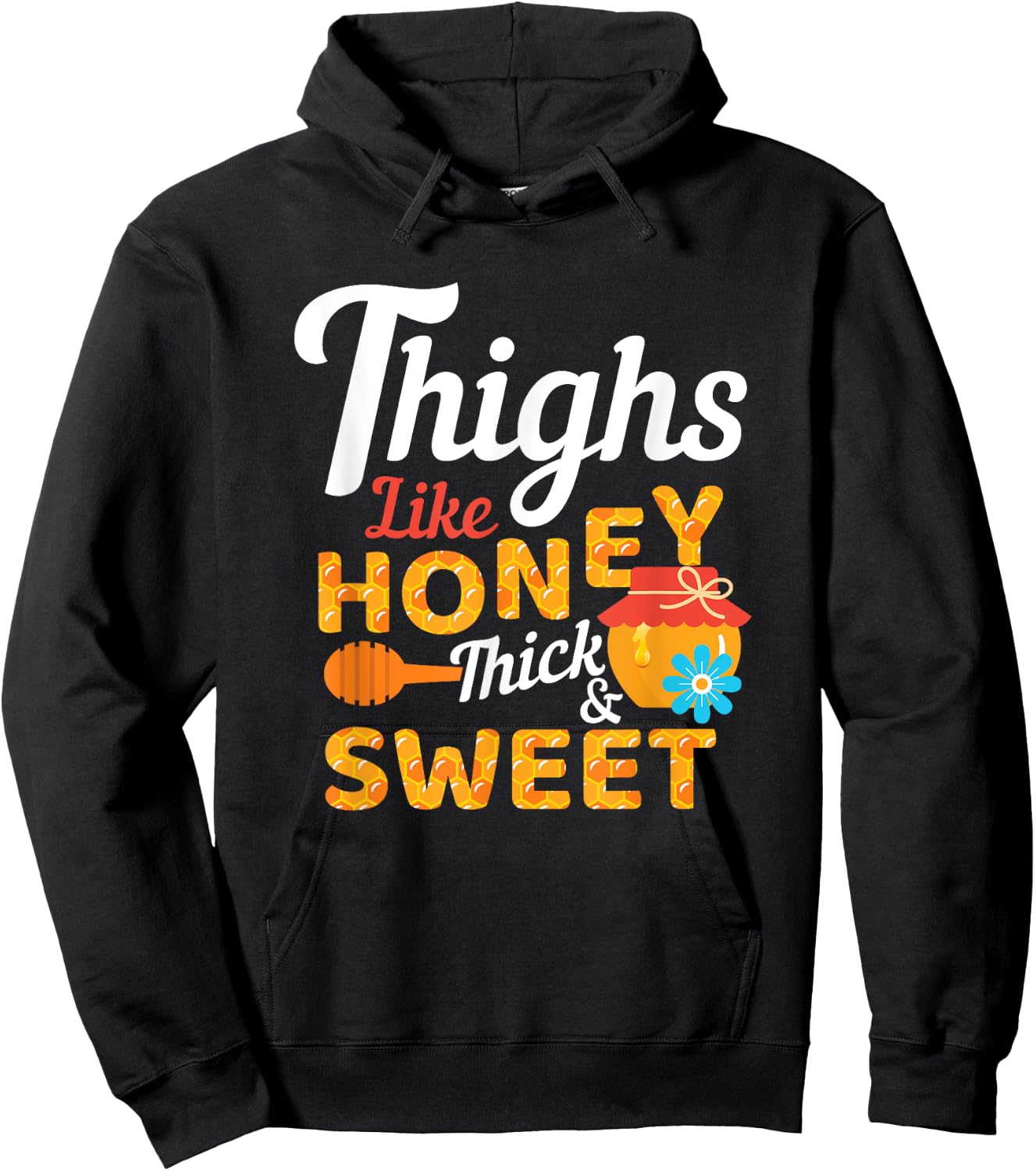Thighs Like Honey Thick and Sweet Cute Funny Gift Hoodie - Hoodie | Black