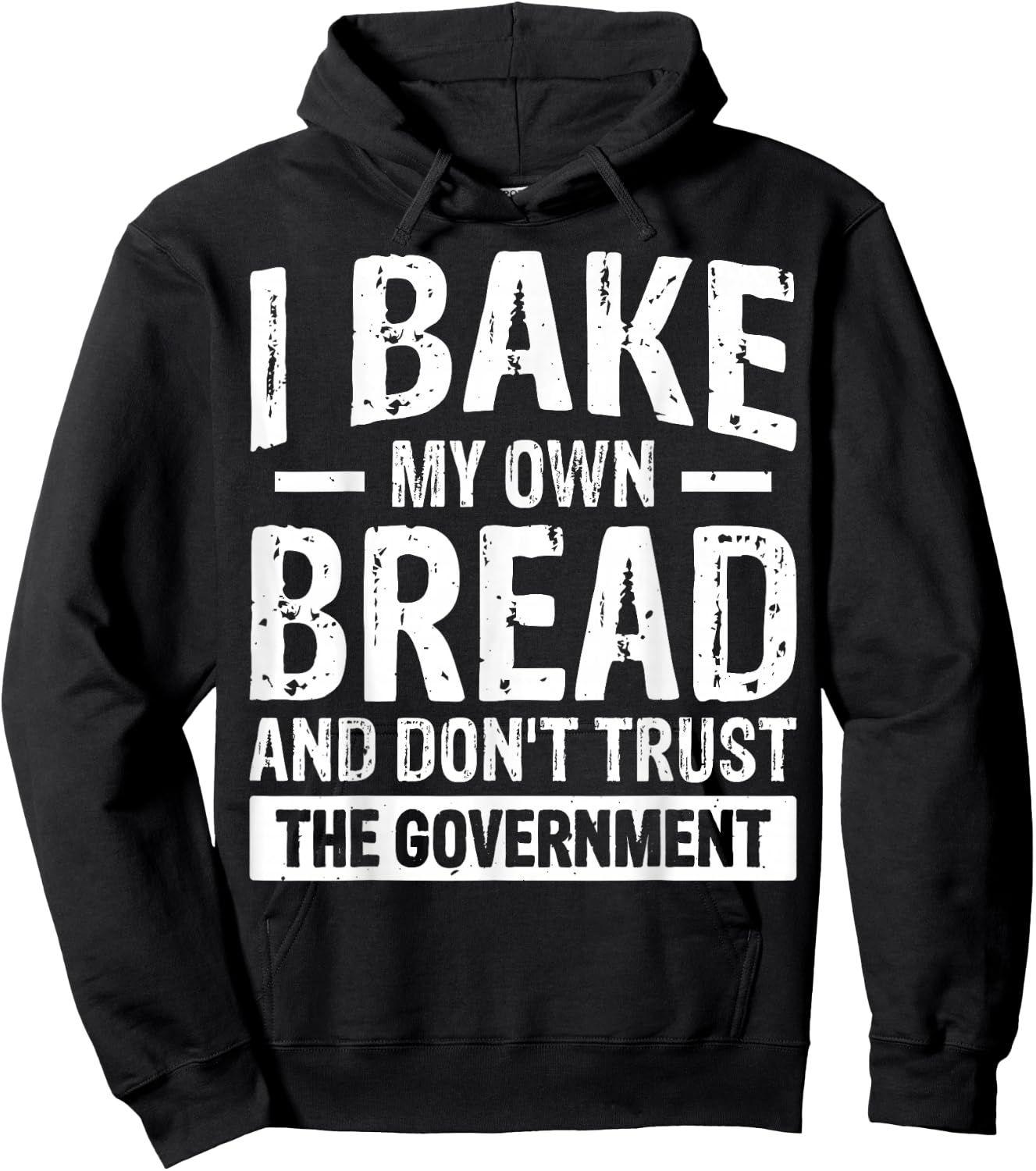I Bake My Own Bread And Don't Trust The Government Hoodie - Hoodie | Black