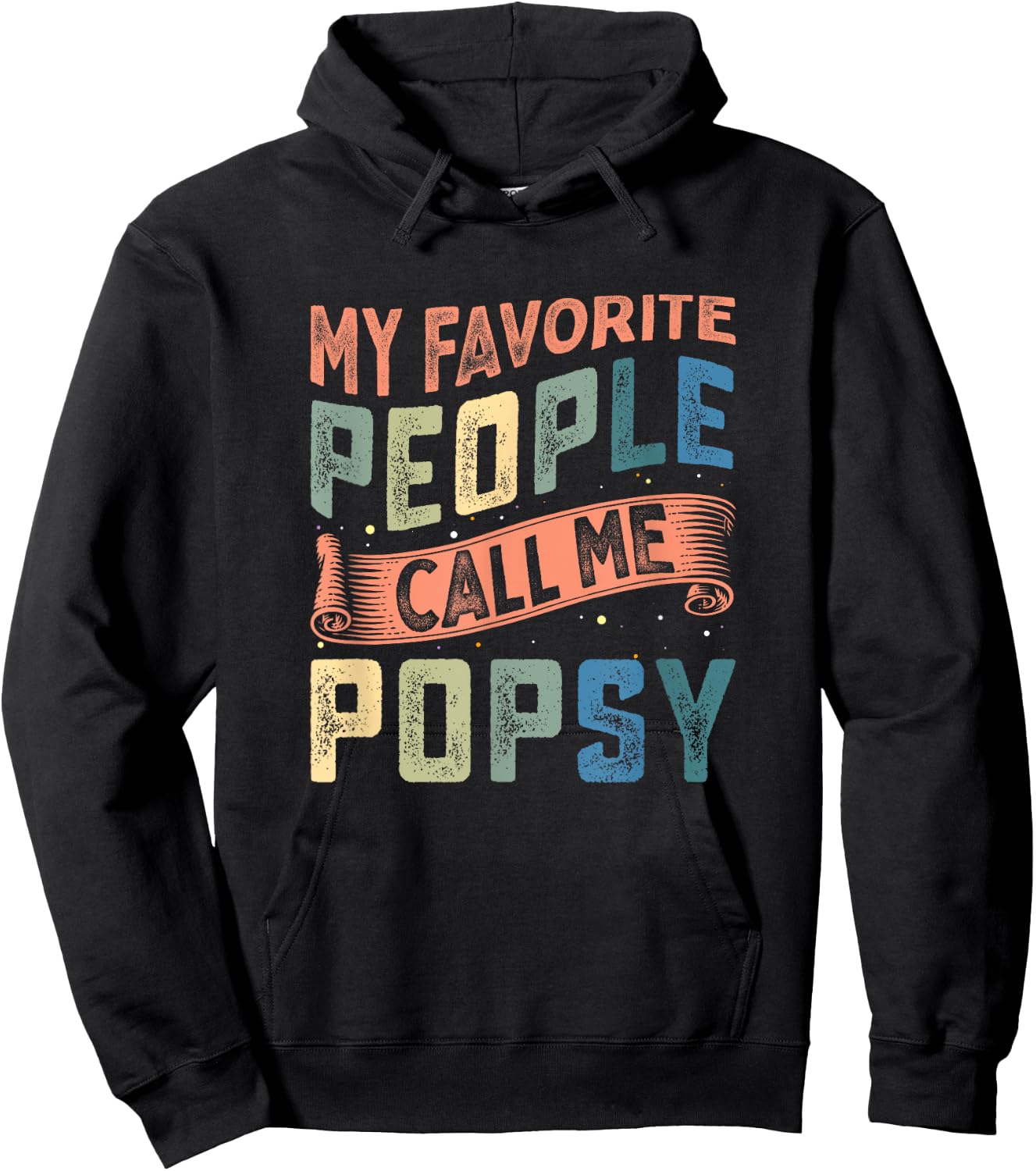 My Favorite People Call Me Popsy Dad Fathers Day Hoodie - Hoodie | Black