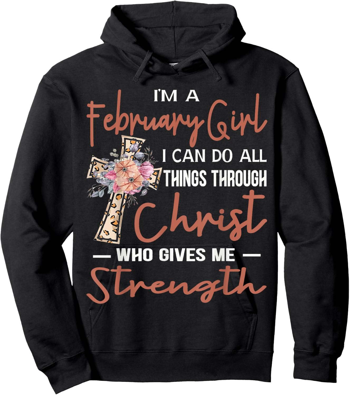 February Girl Birthday I Can Do Things Through Christ Womans Hoodie - Hoodie | Black