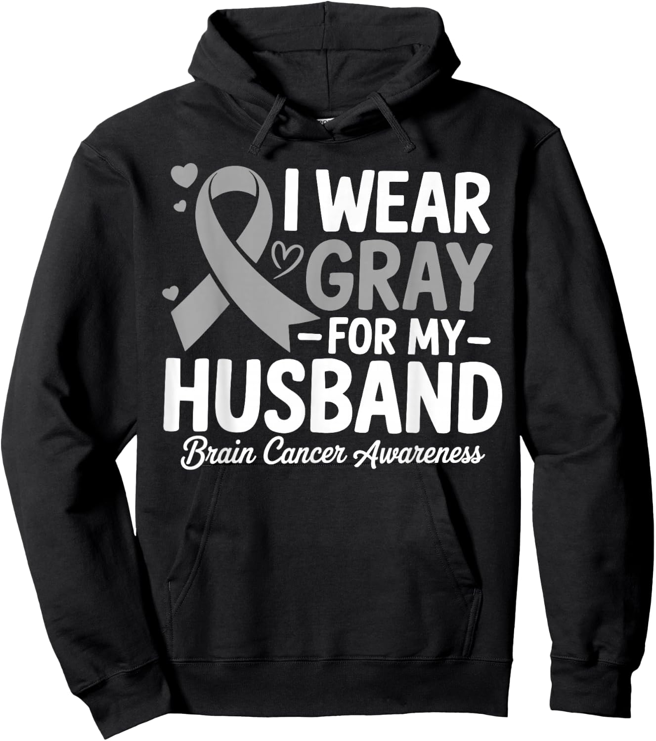 I Wear Gray For My Husband Brain Cancer Awareness Hoodie - Hoodie | Black