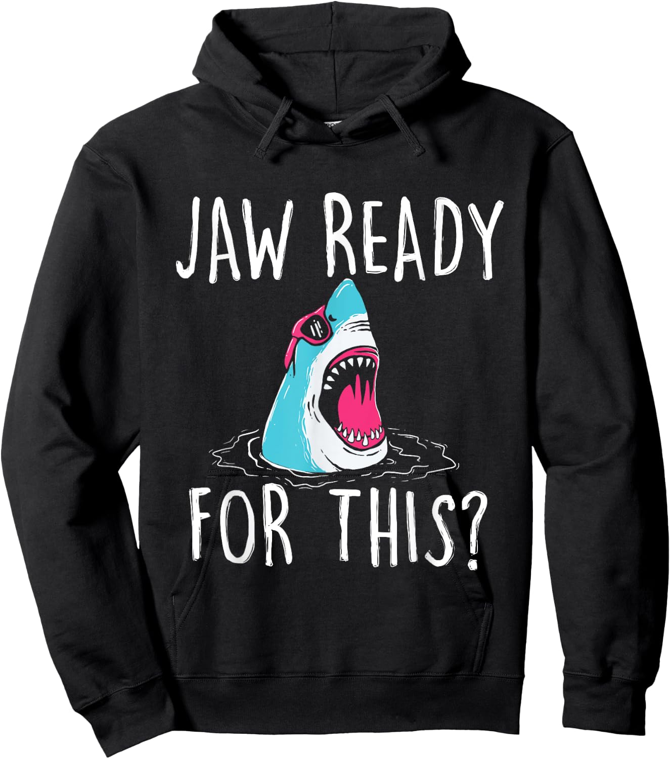 Jaw Ready For This - Funny Shark Lover Ocean Wildlife Hoodie - Hoodie | Black
