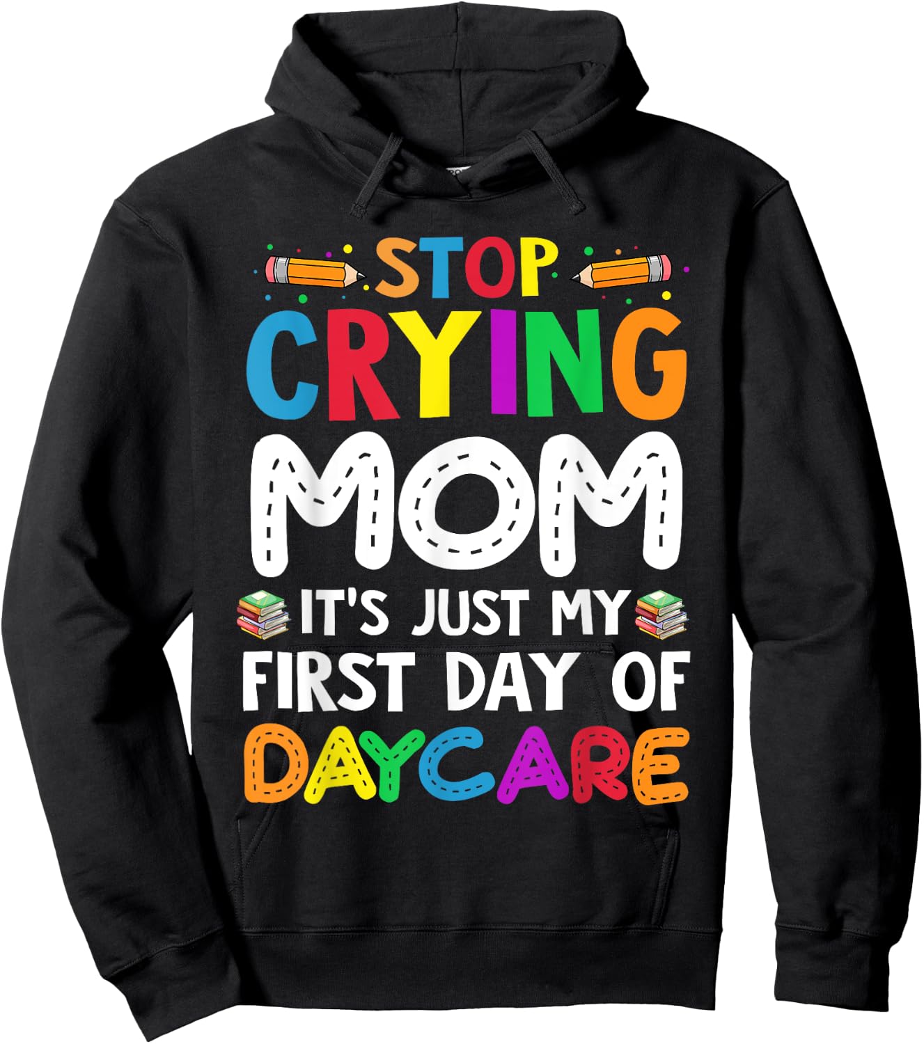 Stop Crying Mom It's Just My First Day Of Daycare Kids Hoodie - Hoodie | Black