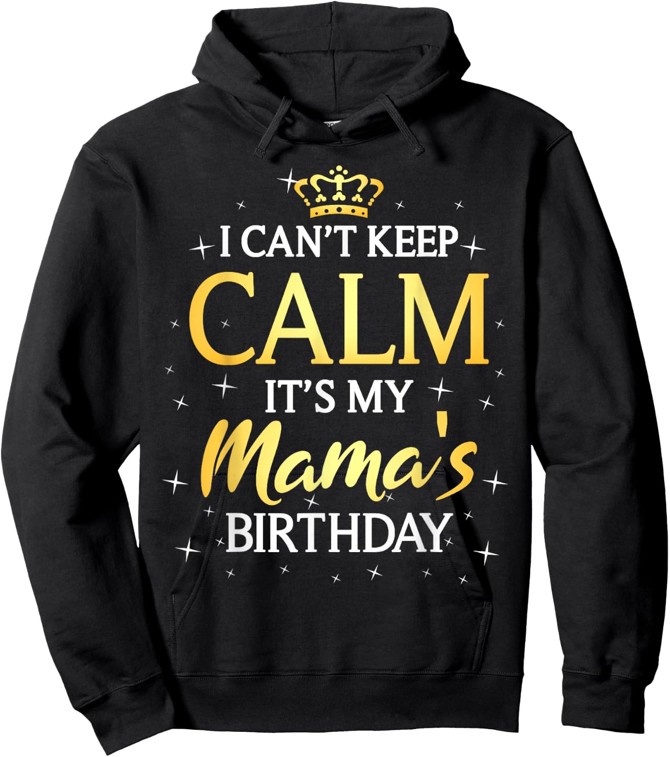 I Can't Keep Calm It's My Mama Birthday Gift Bday Party Hoodie - Hoodie | Black