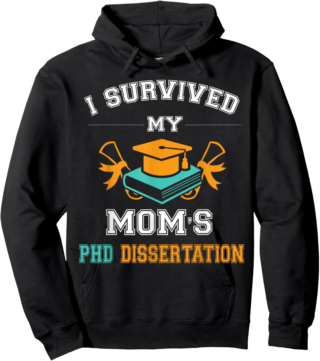 Funny Graduation gift I Survived My Mom's PhD Dissertation Hoodie - Hoodie | Black