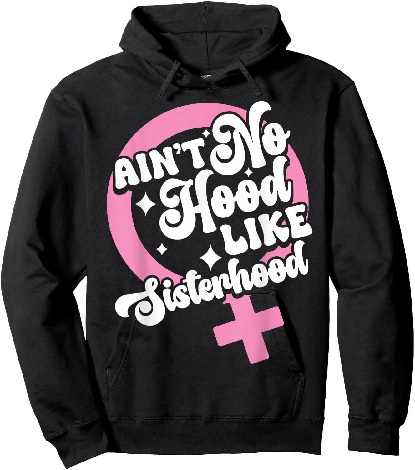 Ain't No Hood Like Sisterhood Sisters BFF Sistas Hoodie - Hoodie | Black