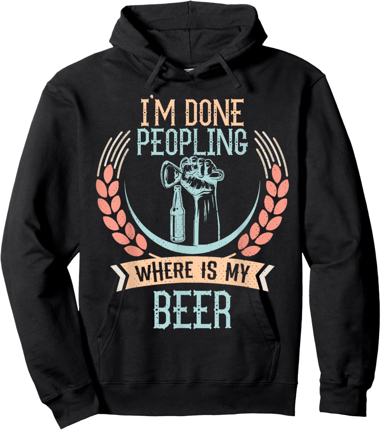 I'm Done Peopling Where Is My Beer Funny Drinking Gift Hoodie - Hoodie | Black