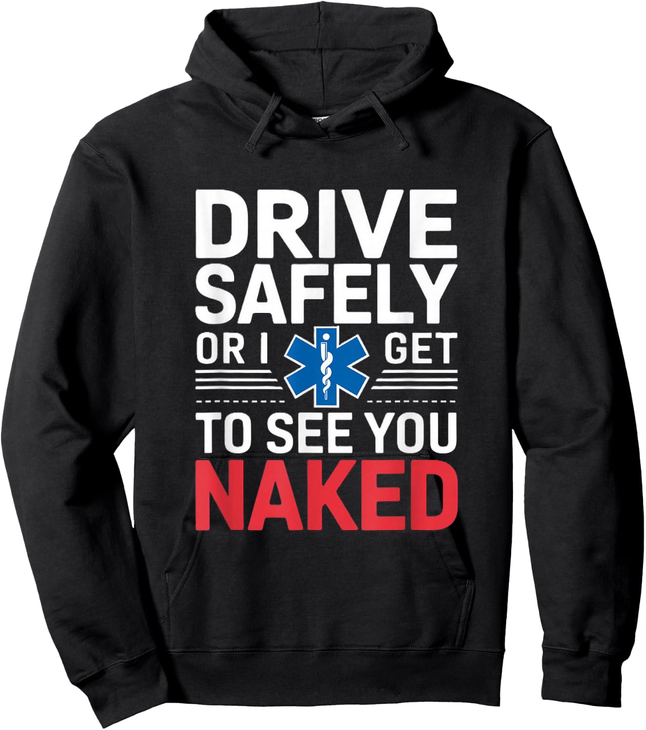 Drive Safely or I get to see you Naked - EMT Paramedic EMS Hoodie - Hoodie | Black