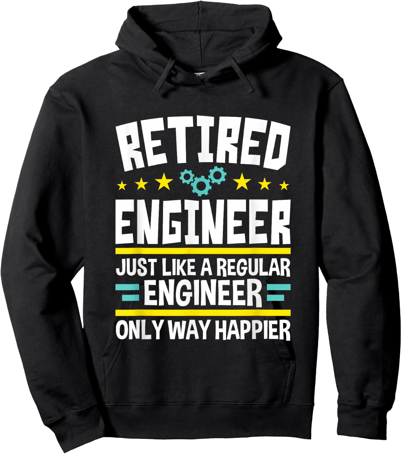 Engineer Shirts And Gifts Retired Engineer Way Happier Engineering Retirement Hoodie - Hoodie | Black