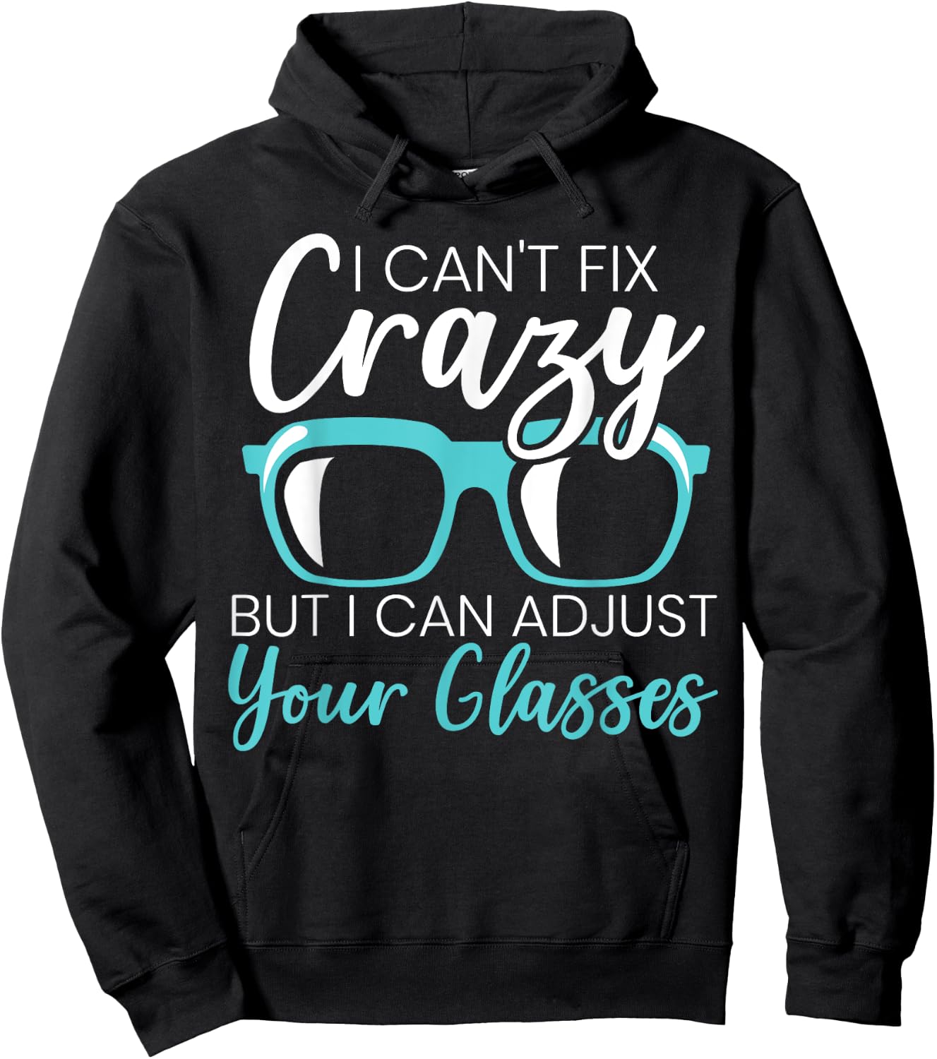 I Can't Fix Crazy But I Can Adjust Your Glasses Optician Hoodie - Hoodie | Black