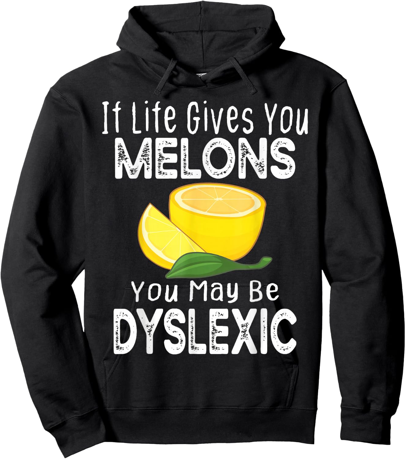 If Life Gives You Melons You May Be Dyslexic Funny Hoodie - Hoodie | Black