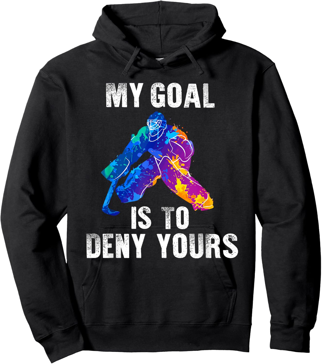 My Goal Is To Deny Yours Ice Hockey Goalie Gift Hoodie - Hoodie | Black