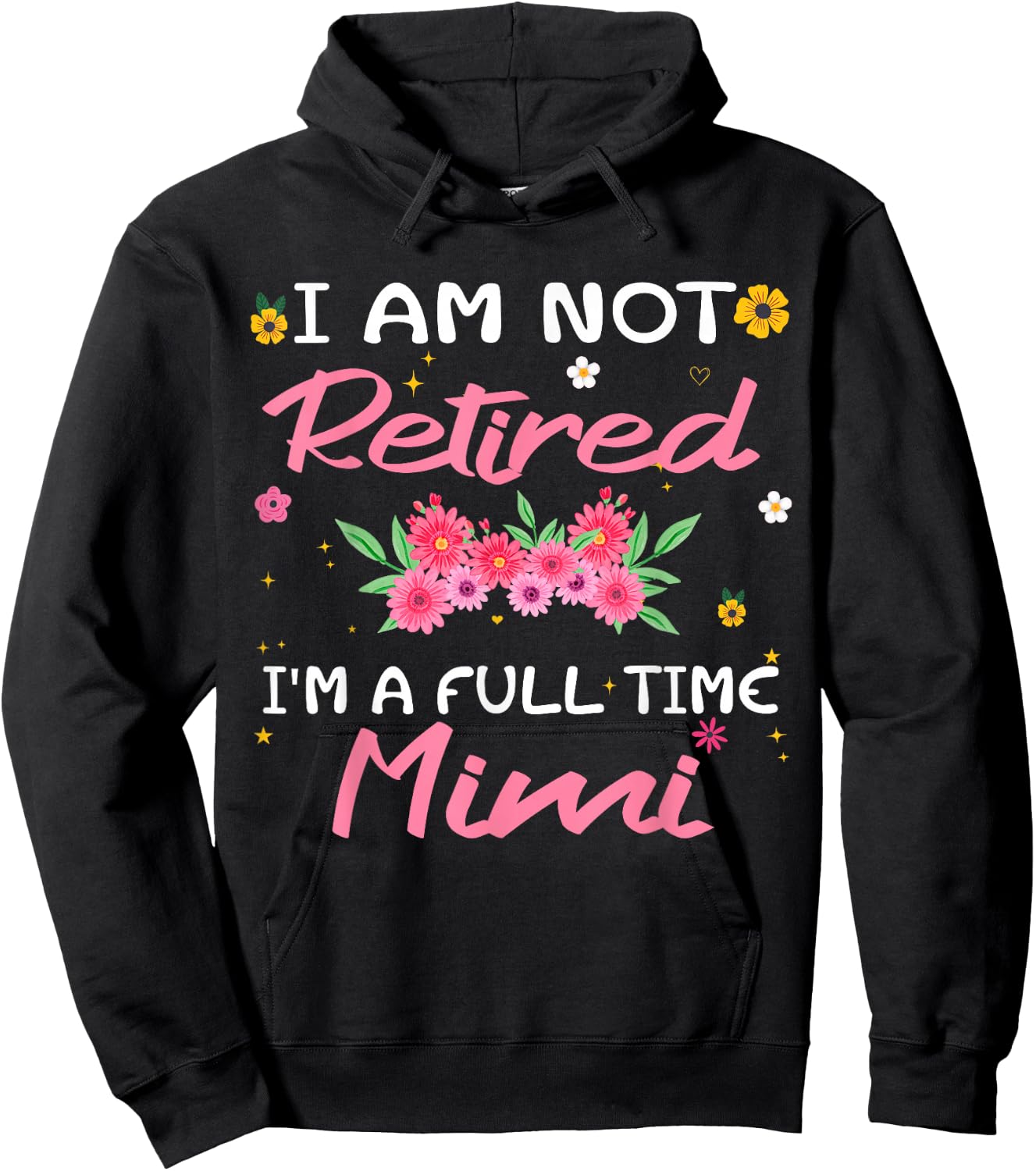 I'm Not Retired I'm a Full Time Mimi Retirement Funny Hoodie - Hoodie | Black