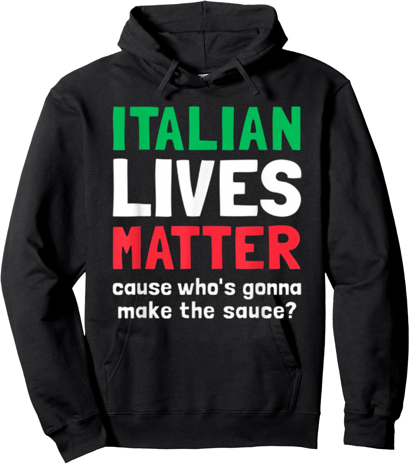 Funny Italian Lives Matter Cause Who's Gonna Make The Sauce Hoodie - Hoodie | Black