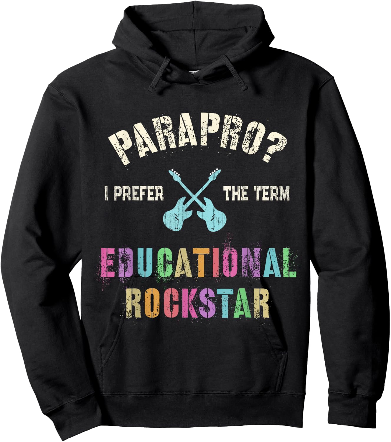 Funny PARAPRO Team I Prefer the Term EDUCATIONAL ROCKSTAR Hoodie - Hoodie | Black