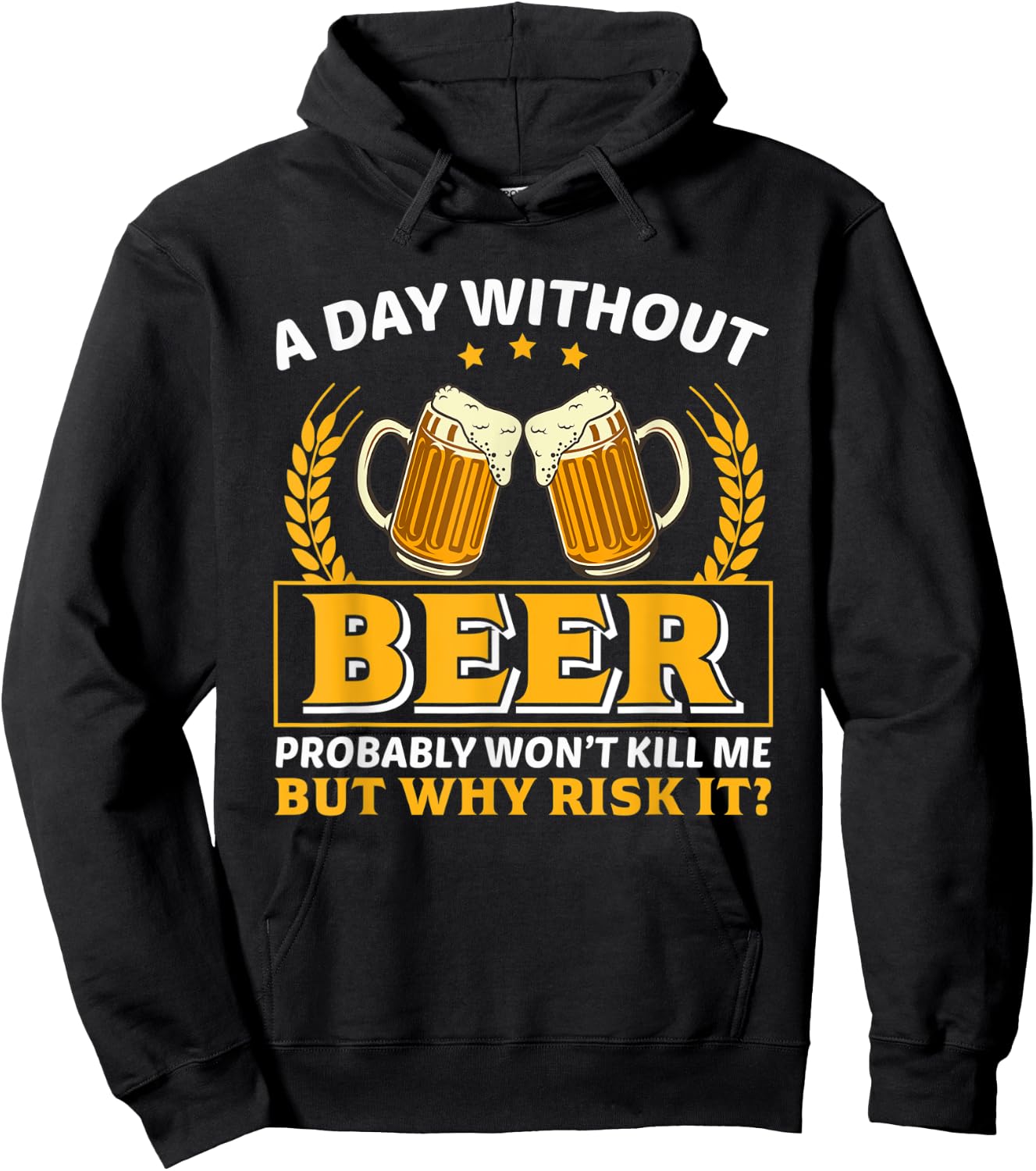 A Day Without Beer Probably Won't Kill Me Funny Beer Lovers Hoodie - Hoodie | Black