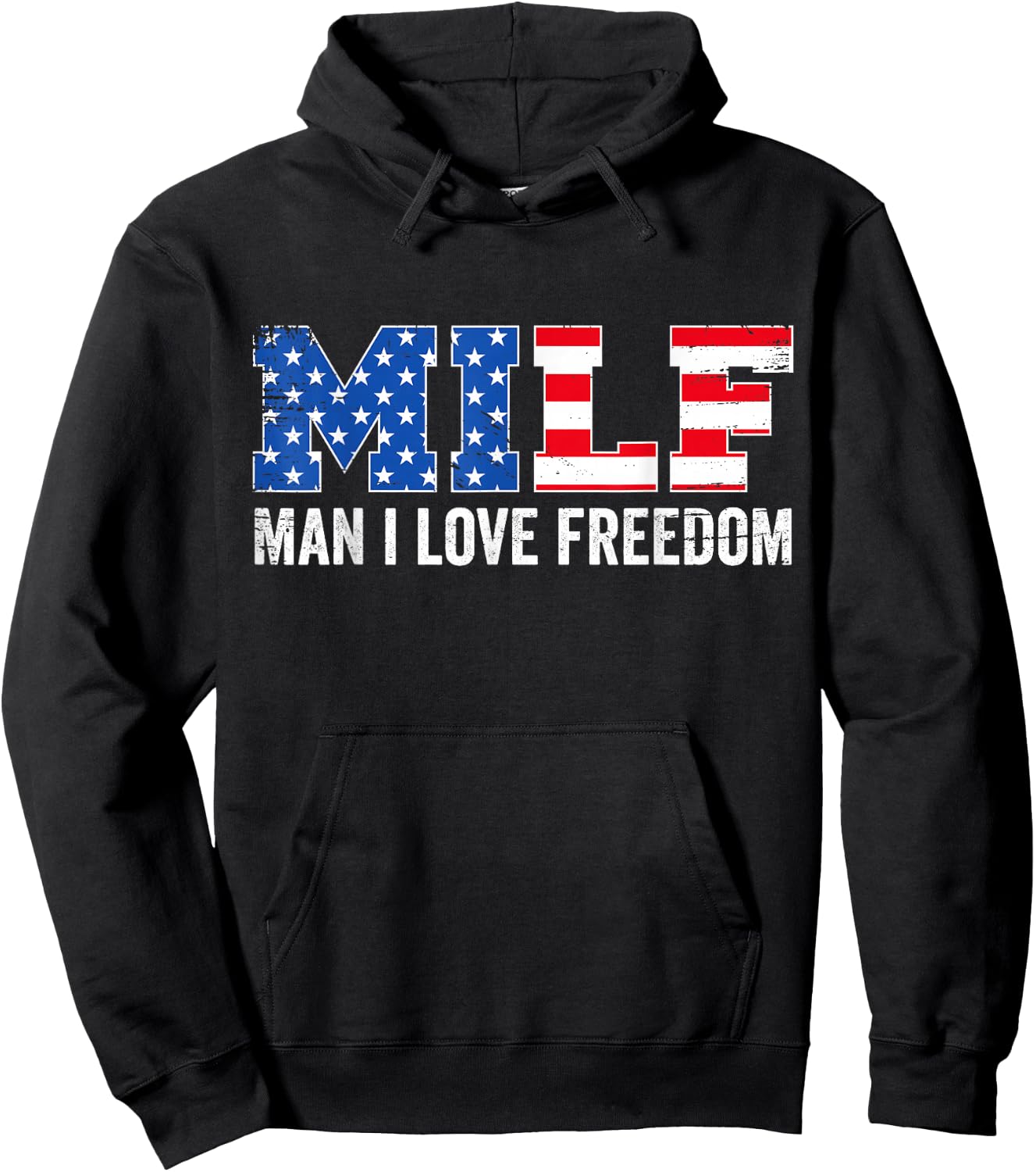 Milf Man I Love Freedom Funny Patriotic American 4th of July Hoodie - Hoodie | Black