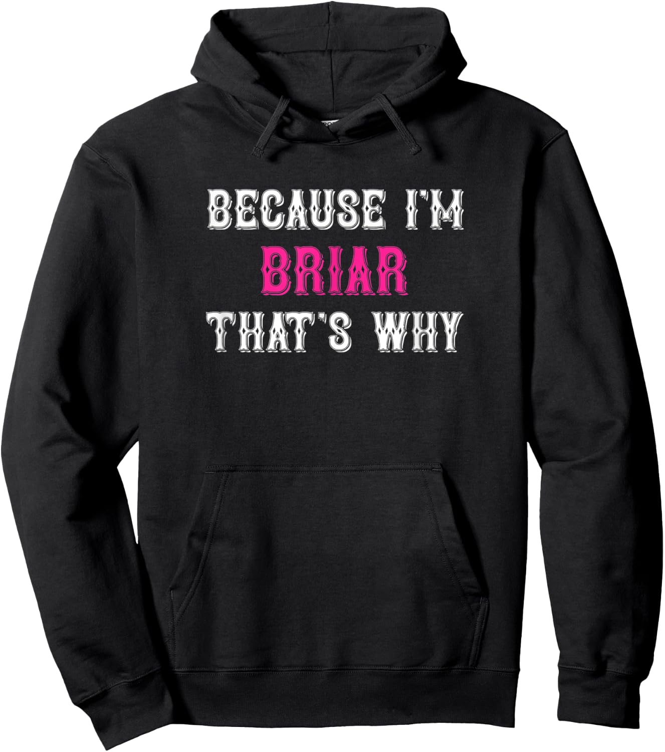 Briar / Because I'm Briar That's Why - Pink Briar Name Hoodie - Hoodie | Black