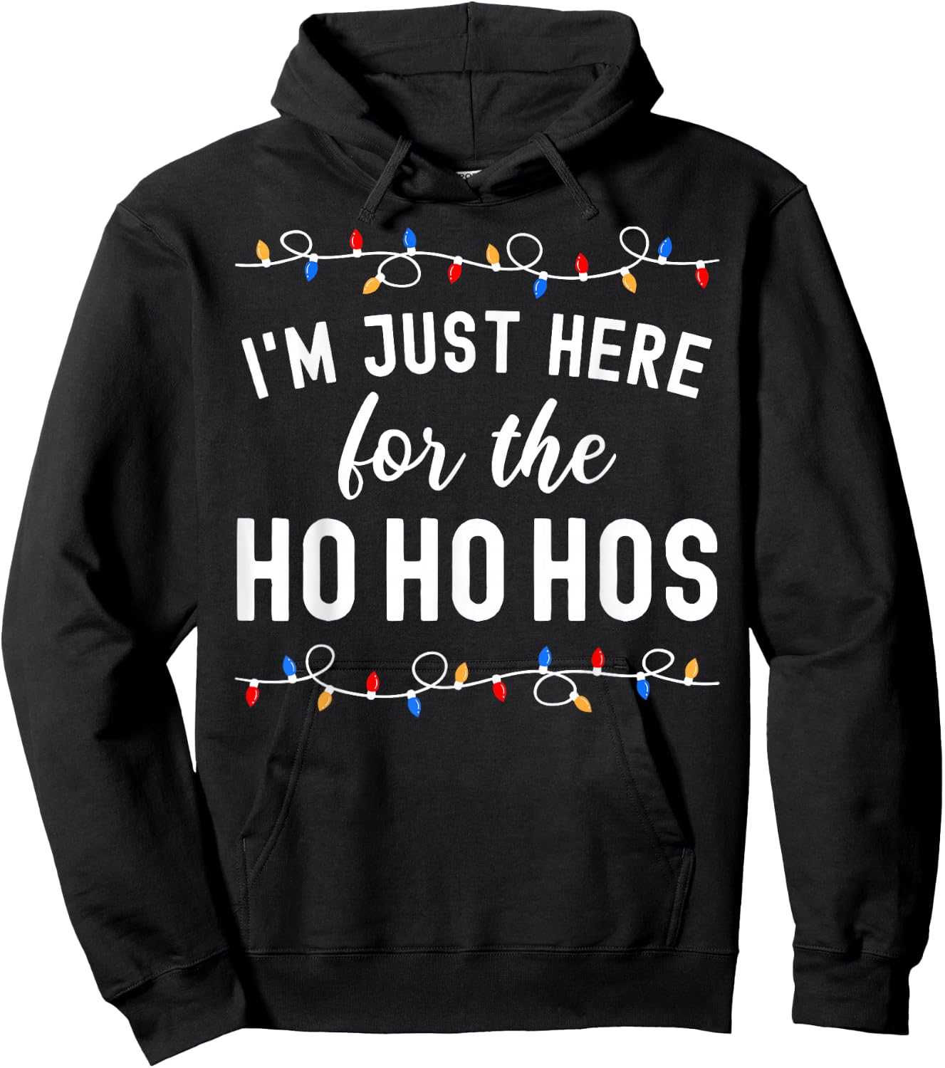Funny Christmas Party I'm Just Here For The Ho Ho Hos Hoodie - Hoodie | Black