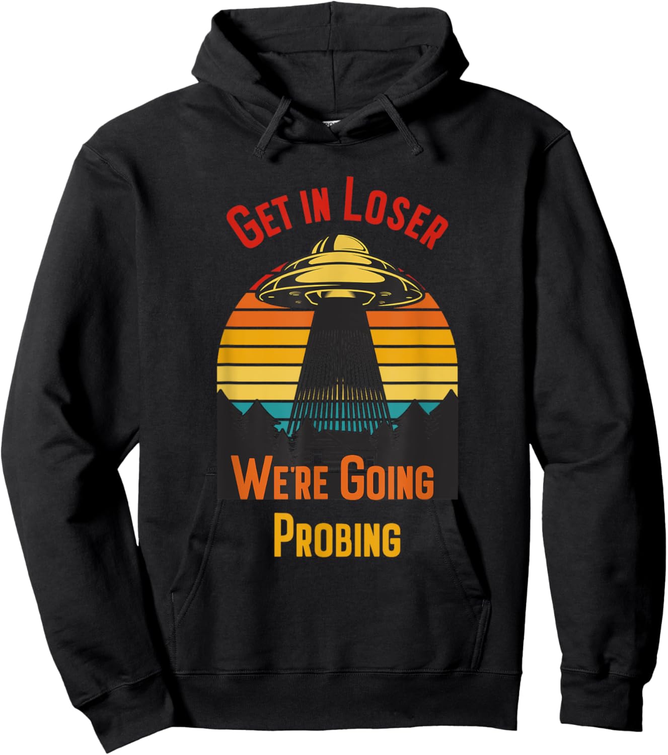 Get In Loser We're Going Probing Hoodie - Hoodie | Black