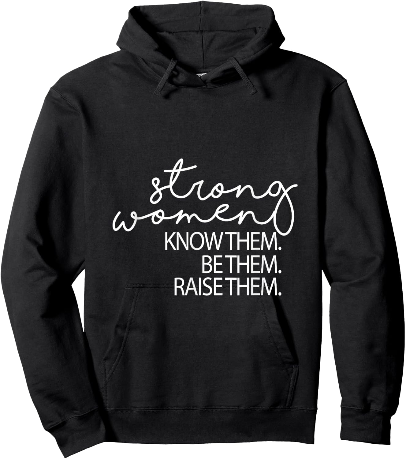 Strong Women Know Them Be Them Raise Them Mothers Day Hoodie - Hoodie | Black