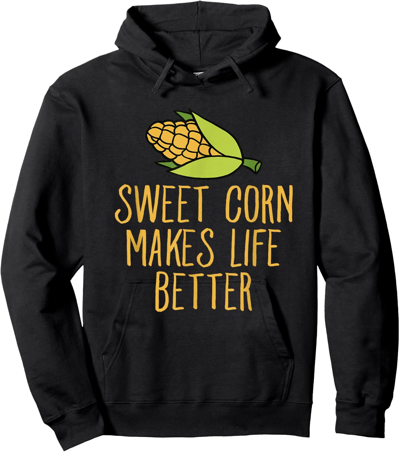 Sweet Corn Makes Life Better Corn Maize Humor Hoodie - Hoodie | Black