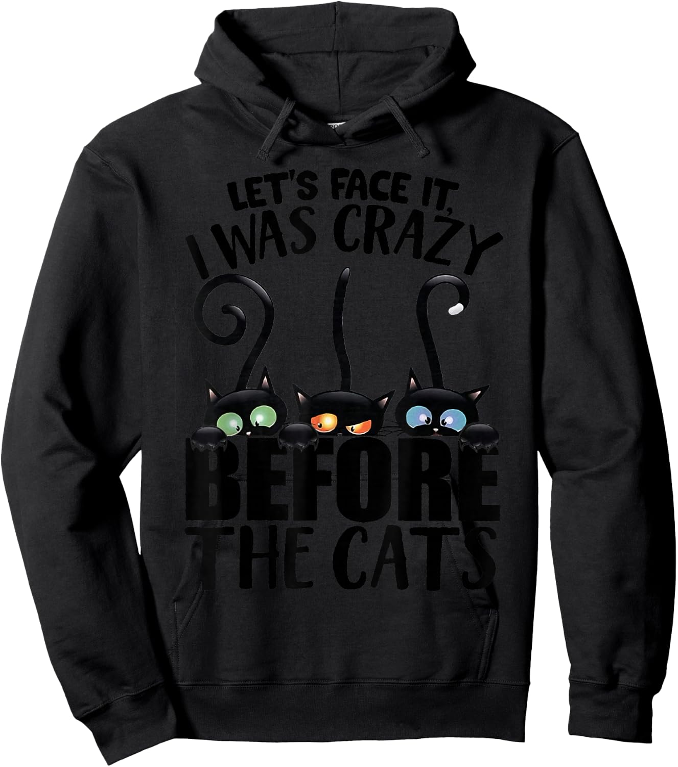 Let's Face It I was Crazy Way Before The Cats Hoodie - Hoodie | Black
