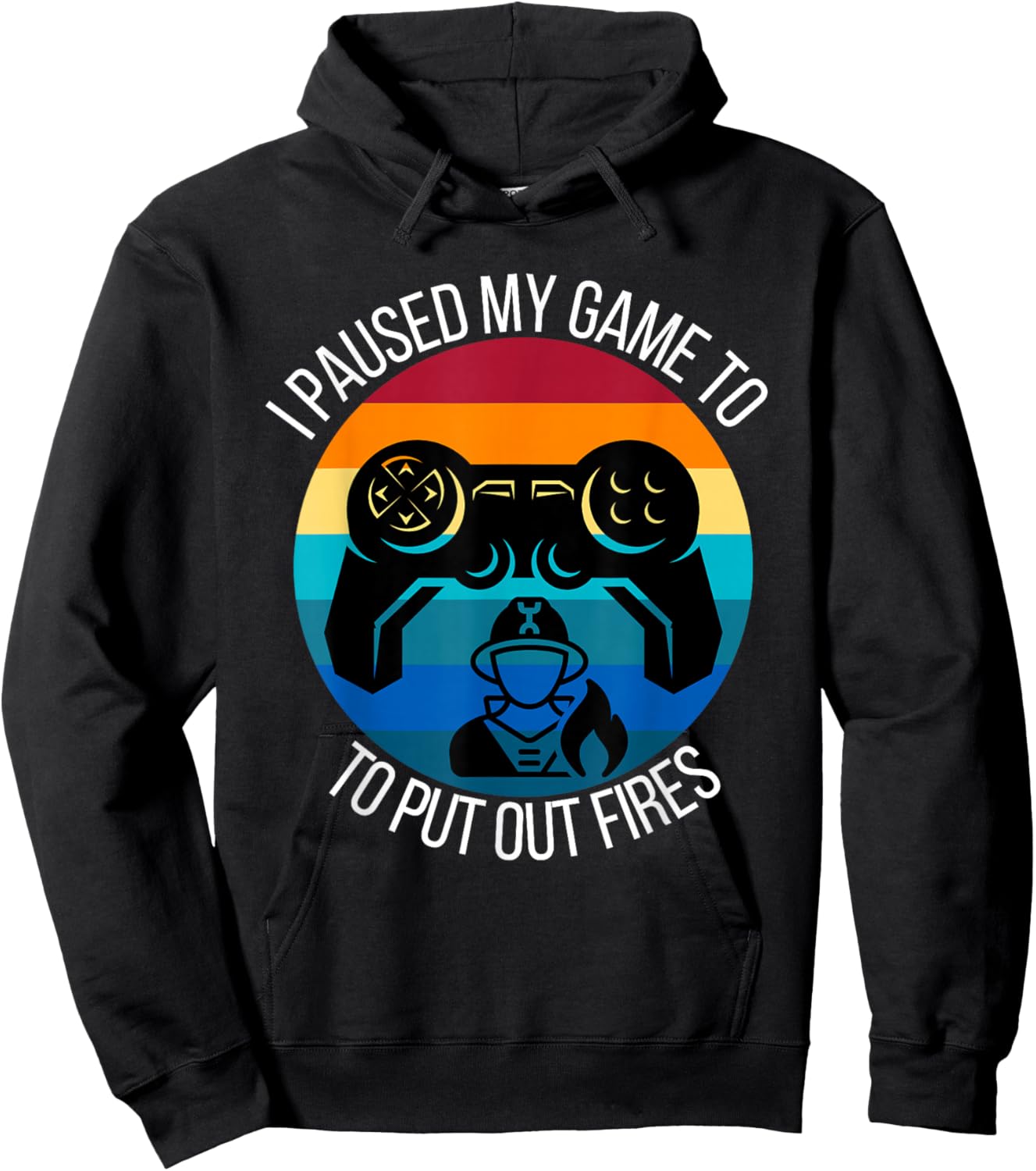 Funny Firefighter I Paused My Game To Put Out Fires Gamer Hoodie - Hoodie | Black