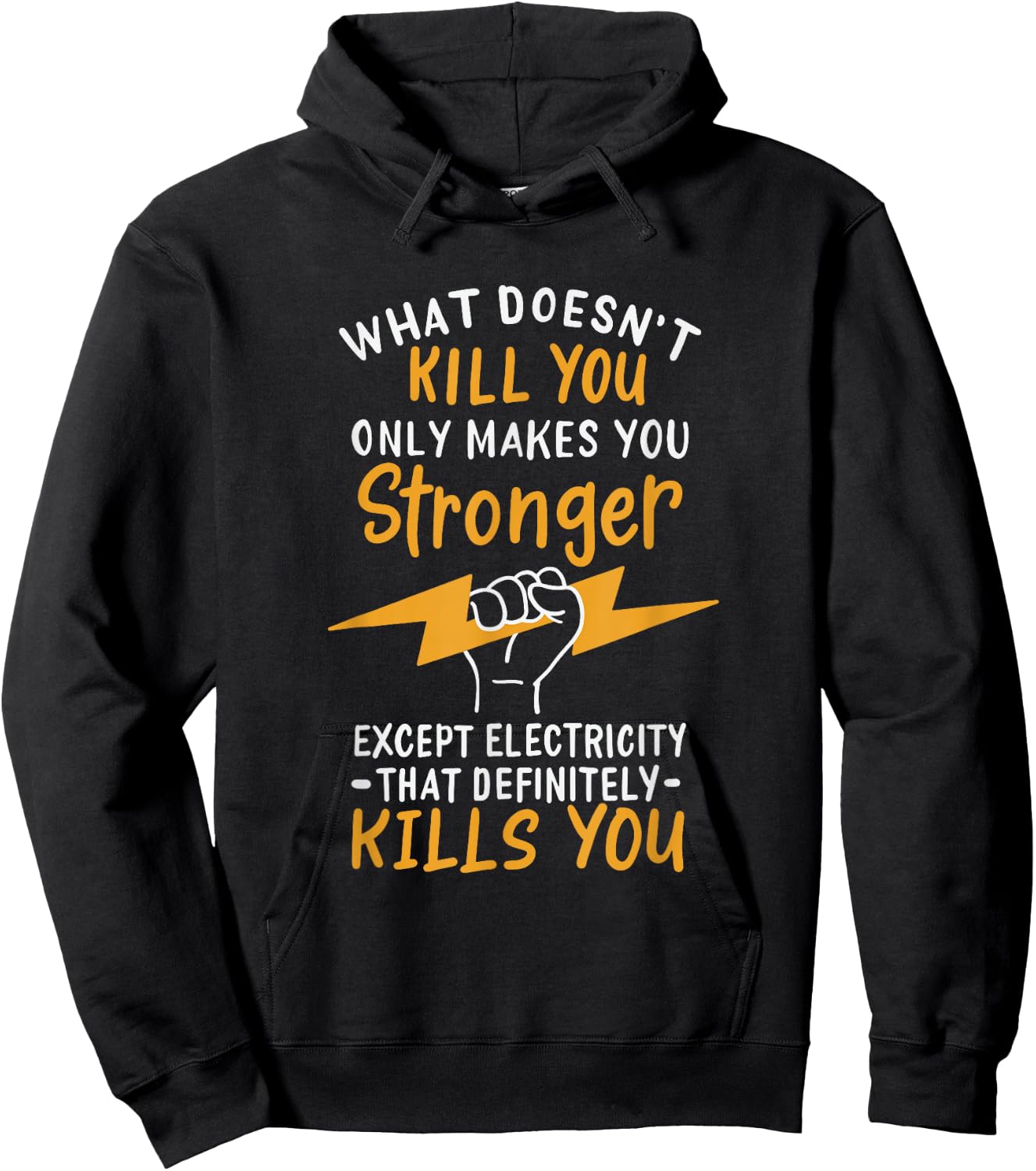 What Doesn't Kill You Makes You Stronger Except Electricity Hoodie - Hoodie | Black