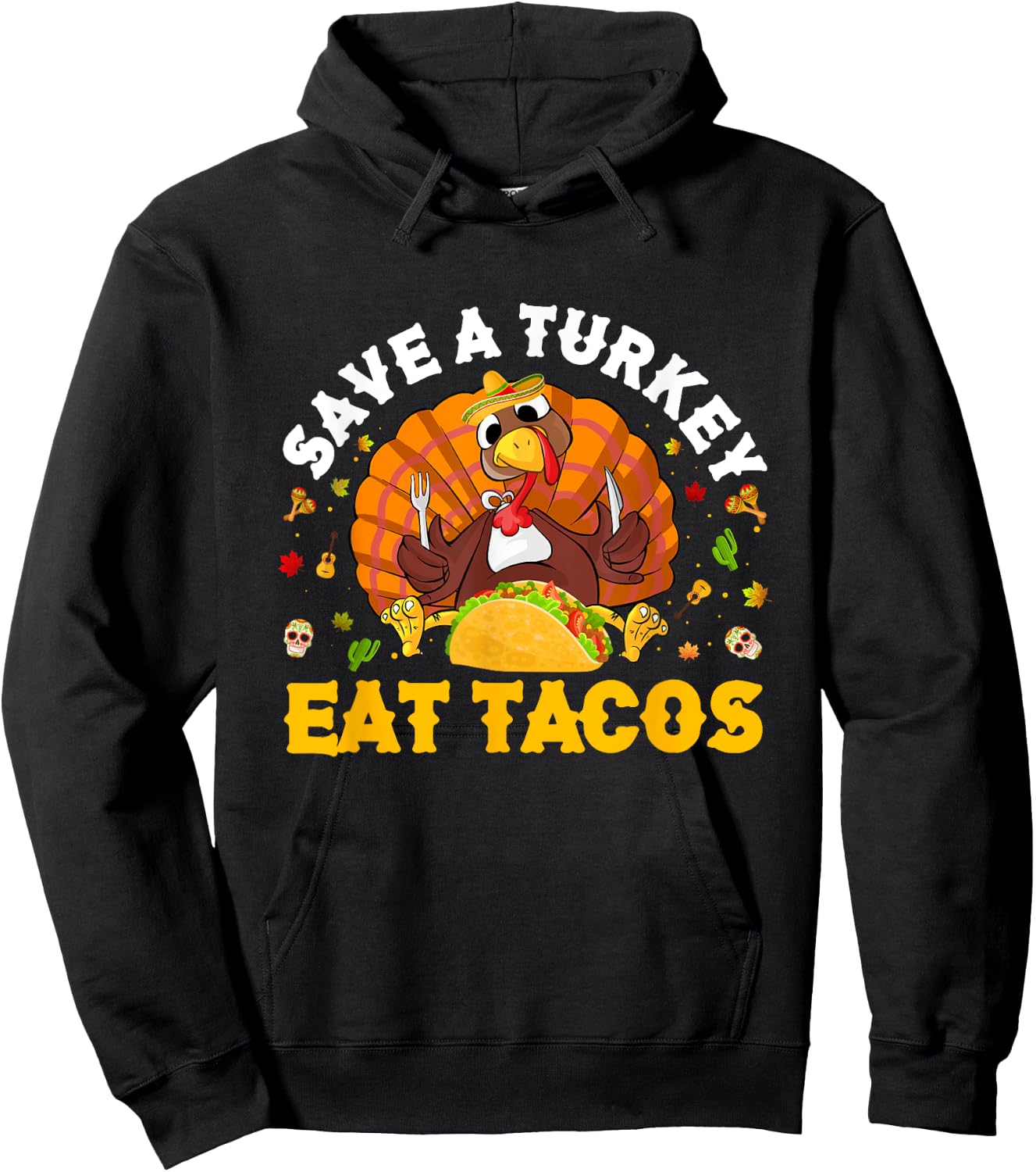 Save A Turkey Eat Tacos Thanksgiving Sombrero Turkey Taco Hoodie - Hoodie | Black