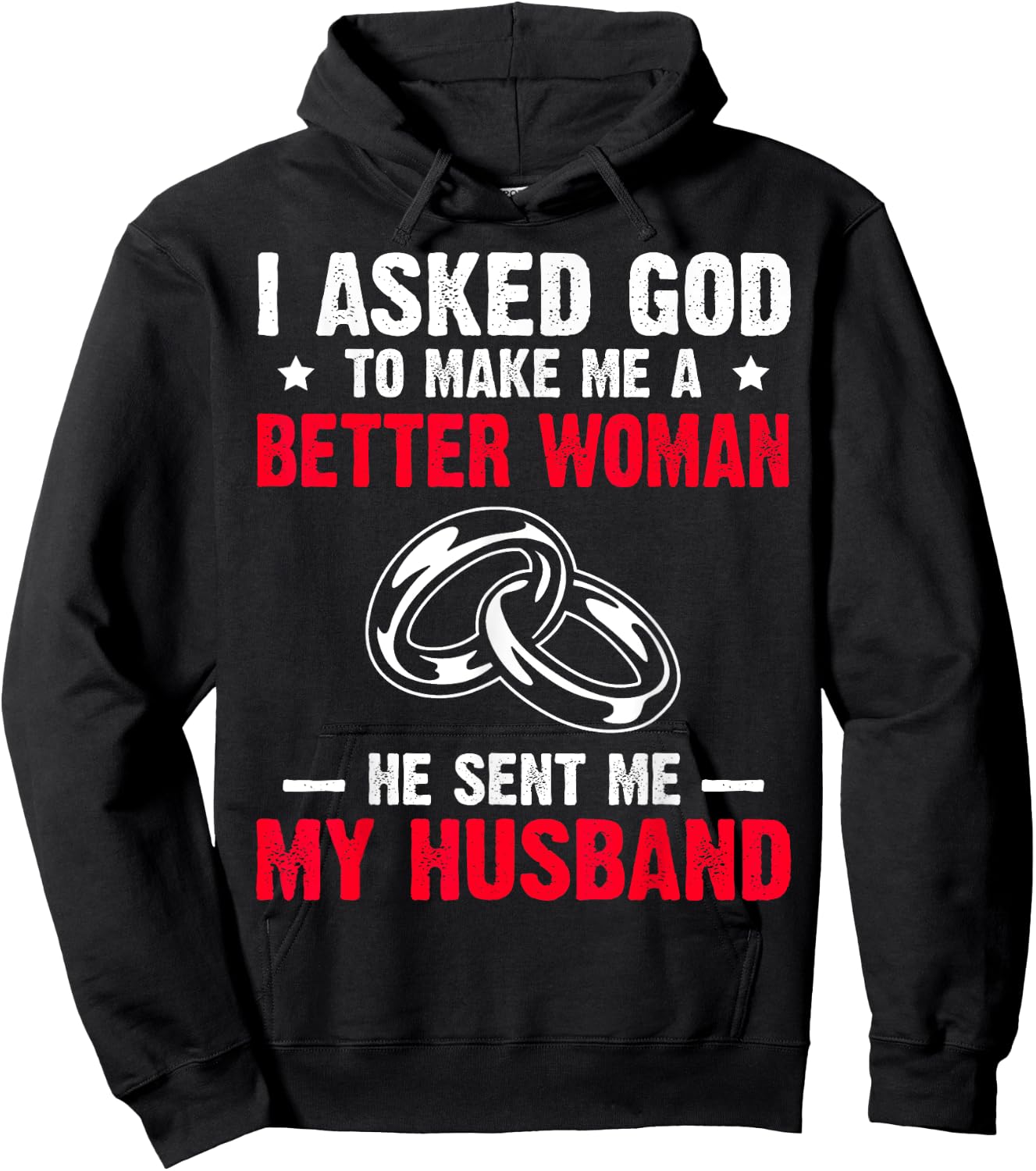 I Ask God To Make Me Better Woman He Sent Me My Husband Hoodie - Hoodie | Black