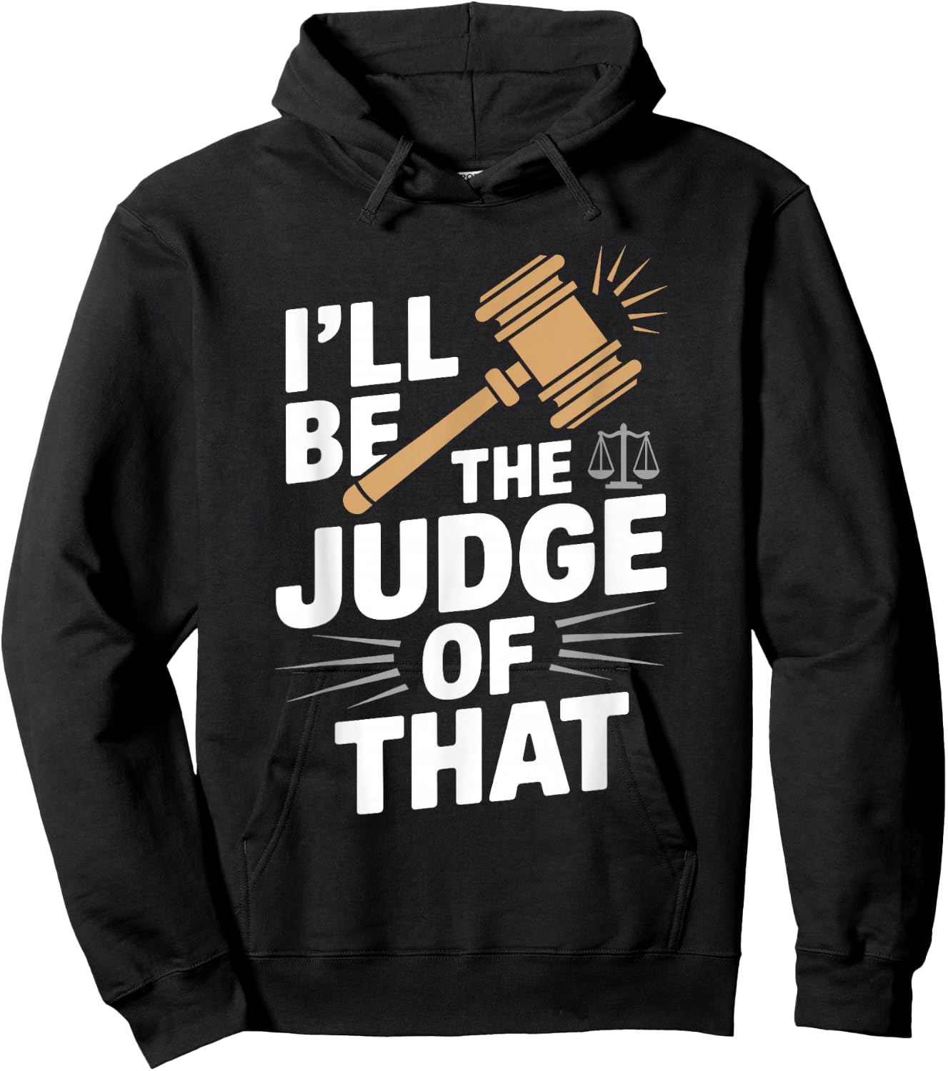 I'll be the Judge of that t Shirt Unique Judge Graphic Hoodie - Hoodie | Black
