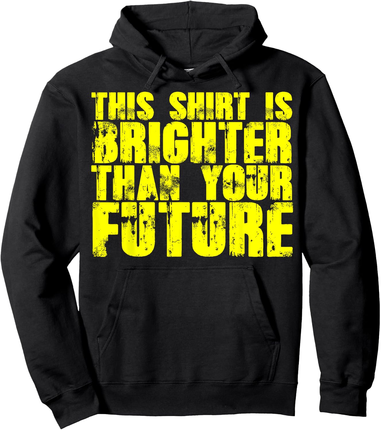 My Shirt Is Brighter Than Your Future Funny Hoodie - Hoodie | Black