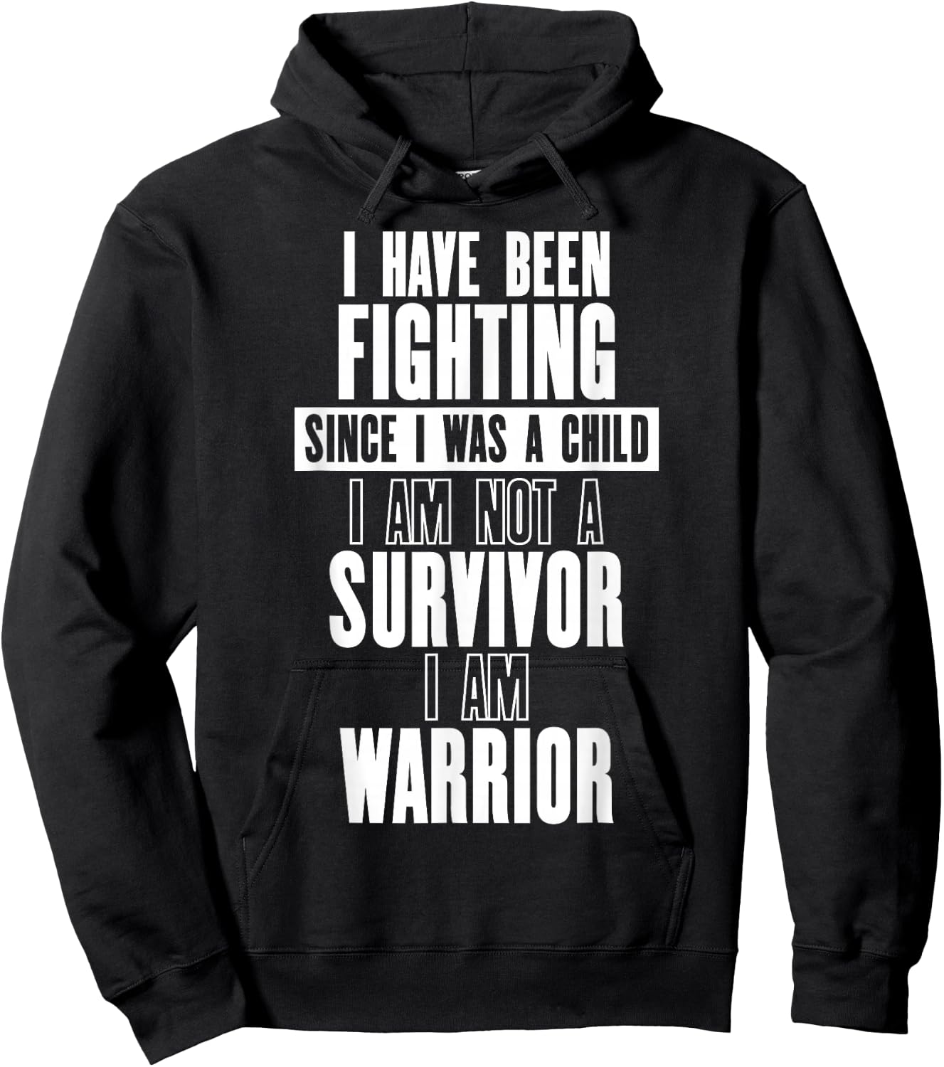 Fighting Since I Was a Child Am Not a Survivor I Am Warrior Hoodie - Hoodie | Black