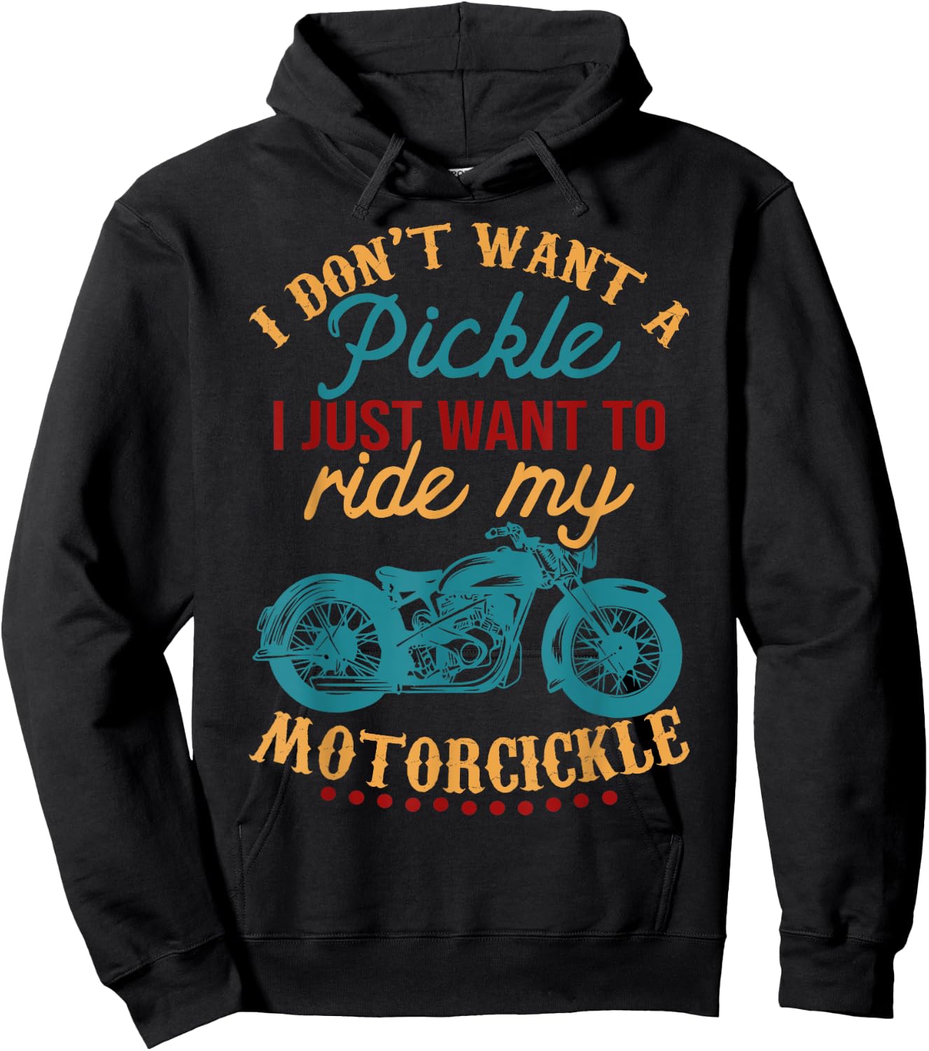I Don't Want a Pickle I Just Want to Ride My Motorcickle Hoodie - Hoodie | Black