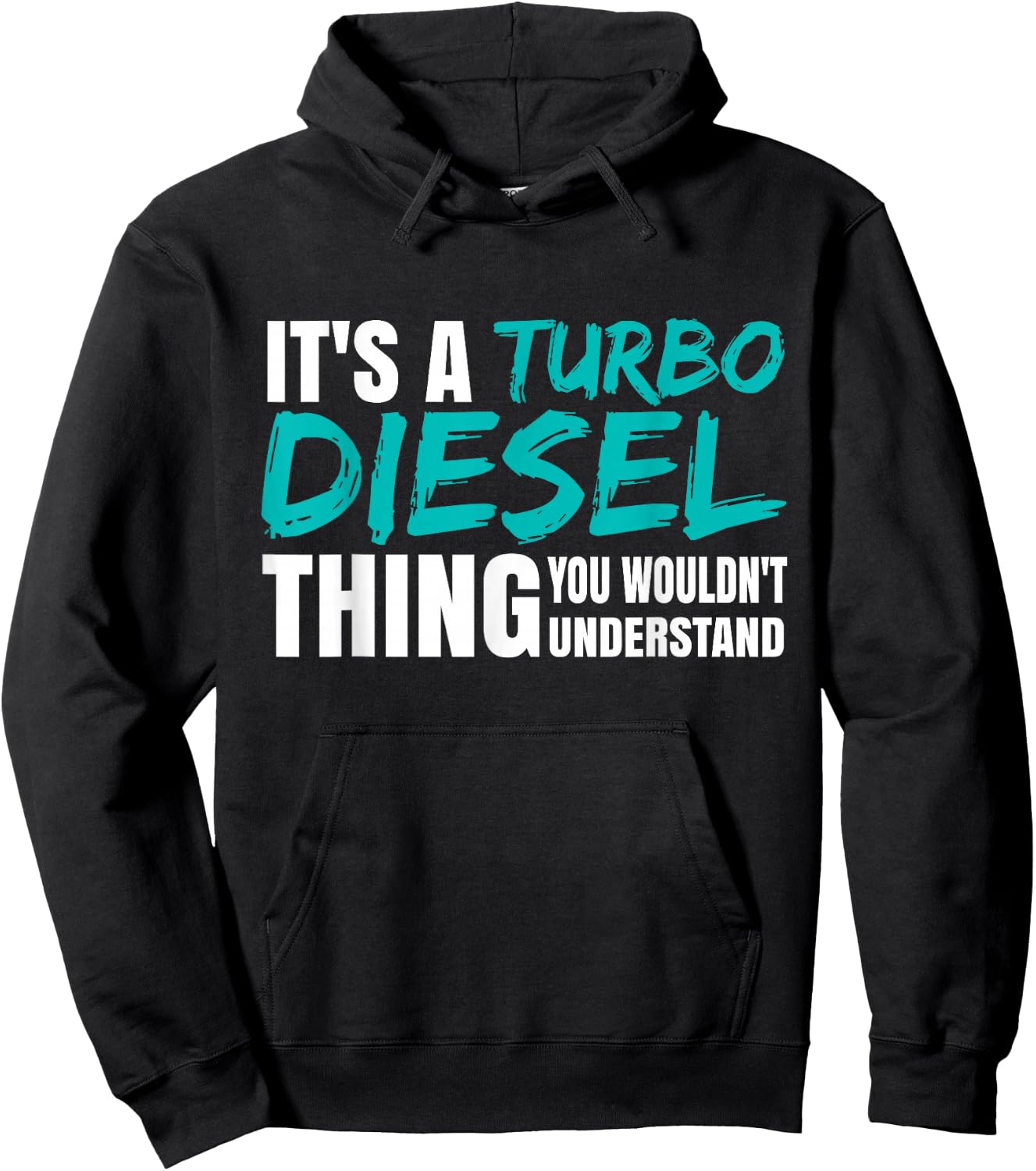 It's A Turbo Diesel Thing Turbocharged Diesel Power Hoodie - Hoodie | Black