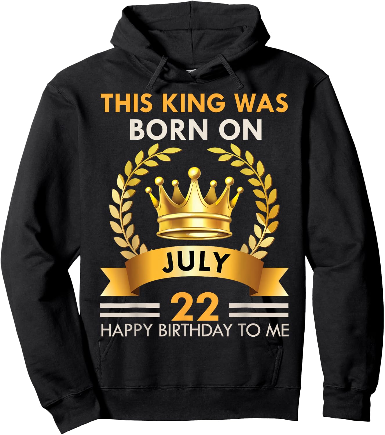 This KING Was Born On July 22 - Happy Birthday Boys Men Hoodie - Hoodie | Black
