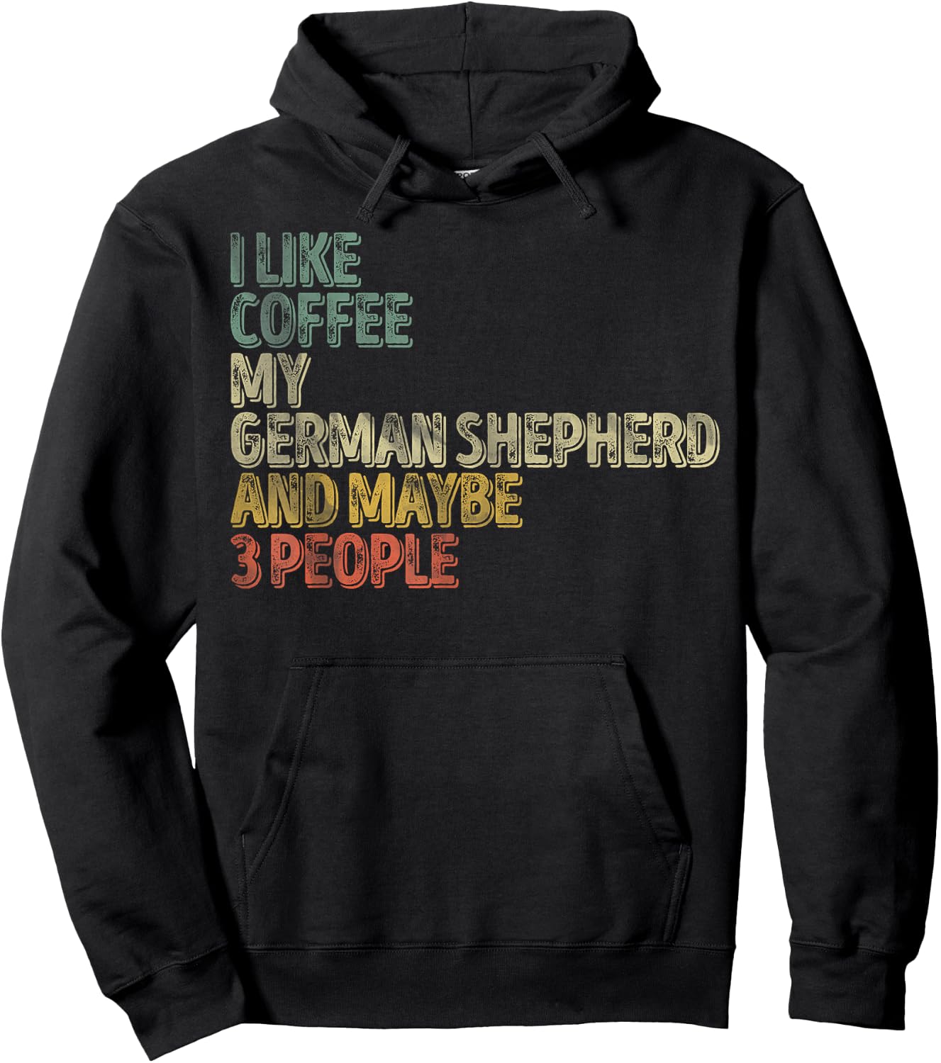 I Like Coffee My German Shepherd And Maybe 3 People Hoodie - Hoodie | Black