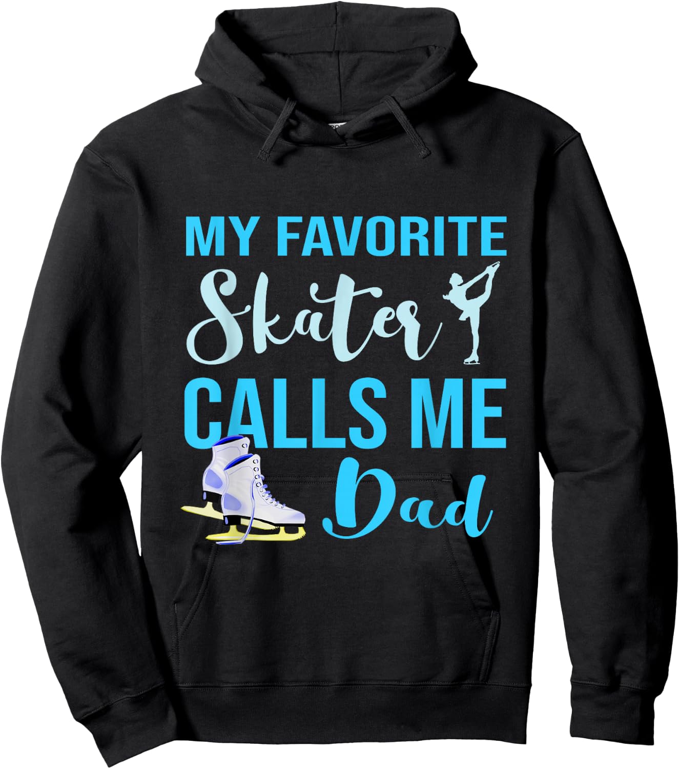 My Favorite Skater Calls Me Dad Figure Skate Dad Ice Skating Hoodie - Hoodie | Black