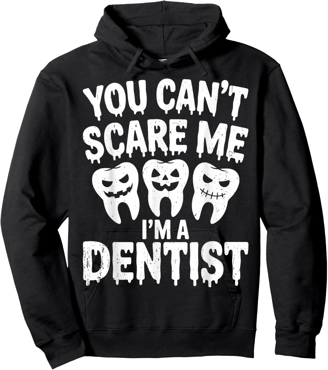 You Can't Scare Me I'm A Dentist Spooky Dental Halloween Hoodie - Hoodie | Black