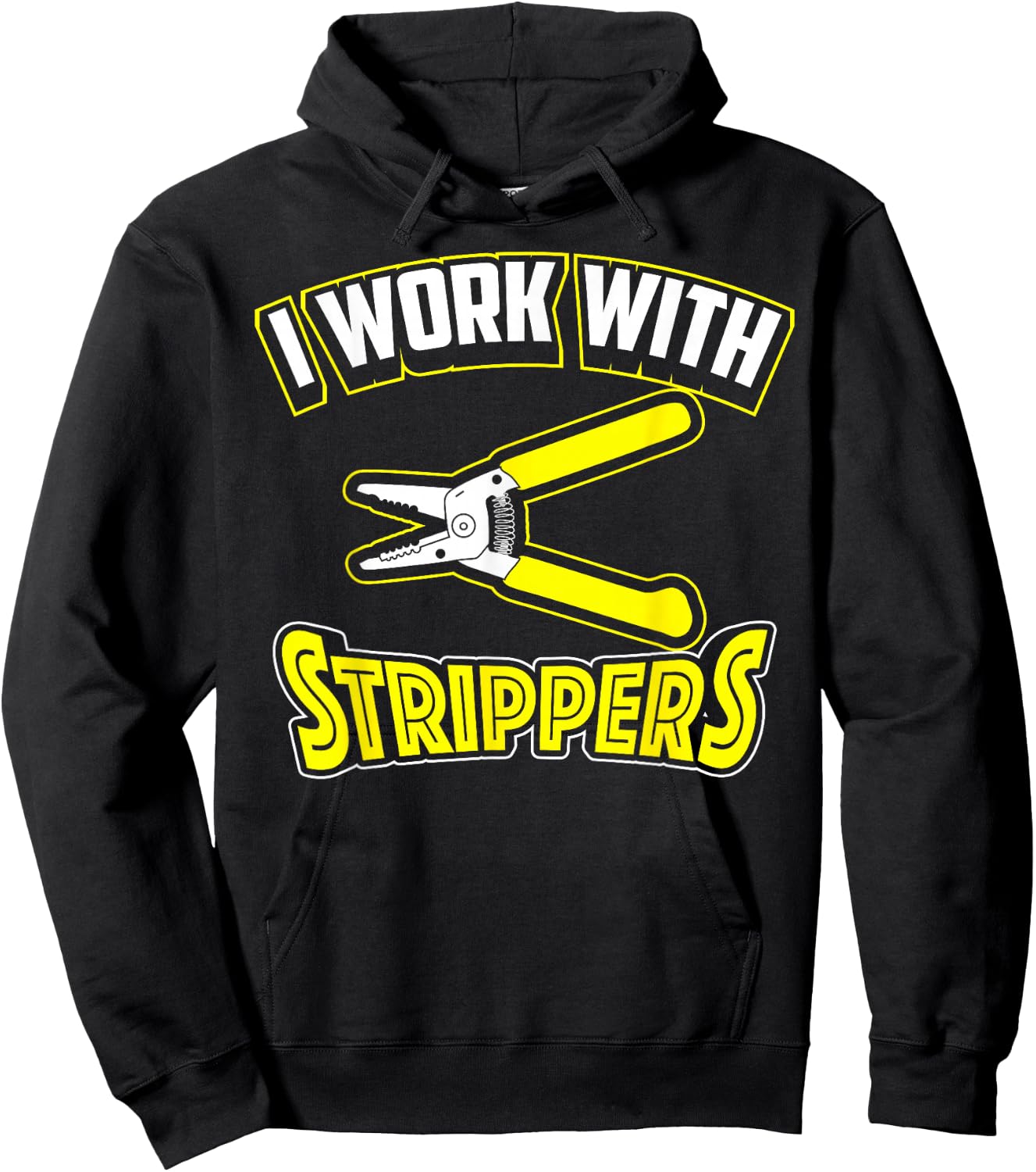 I Work With Strippers Shirt - Cool Electric Hand Tool Gift Hoodie - Hoodie | Black