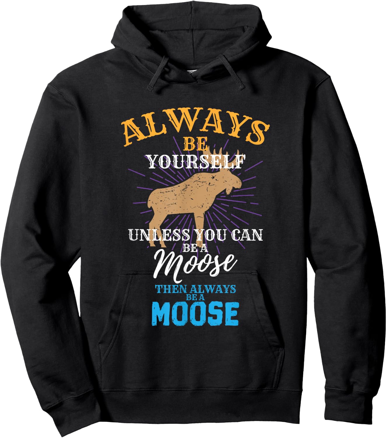 Always Be Yourself Unless You Can Be A Moose Gift Small Hoodie - Hoodie | Black