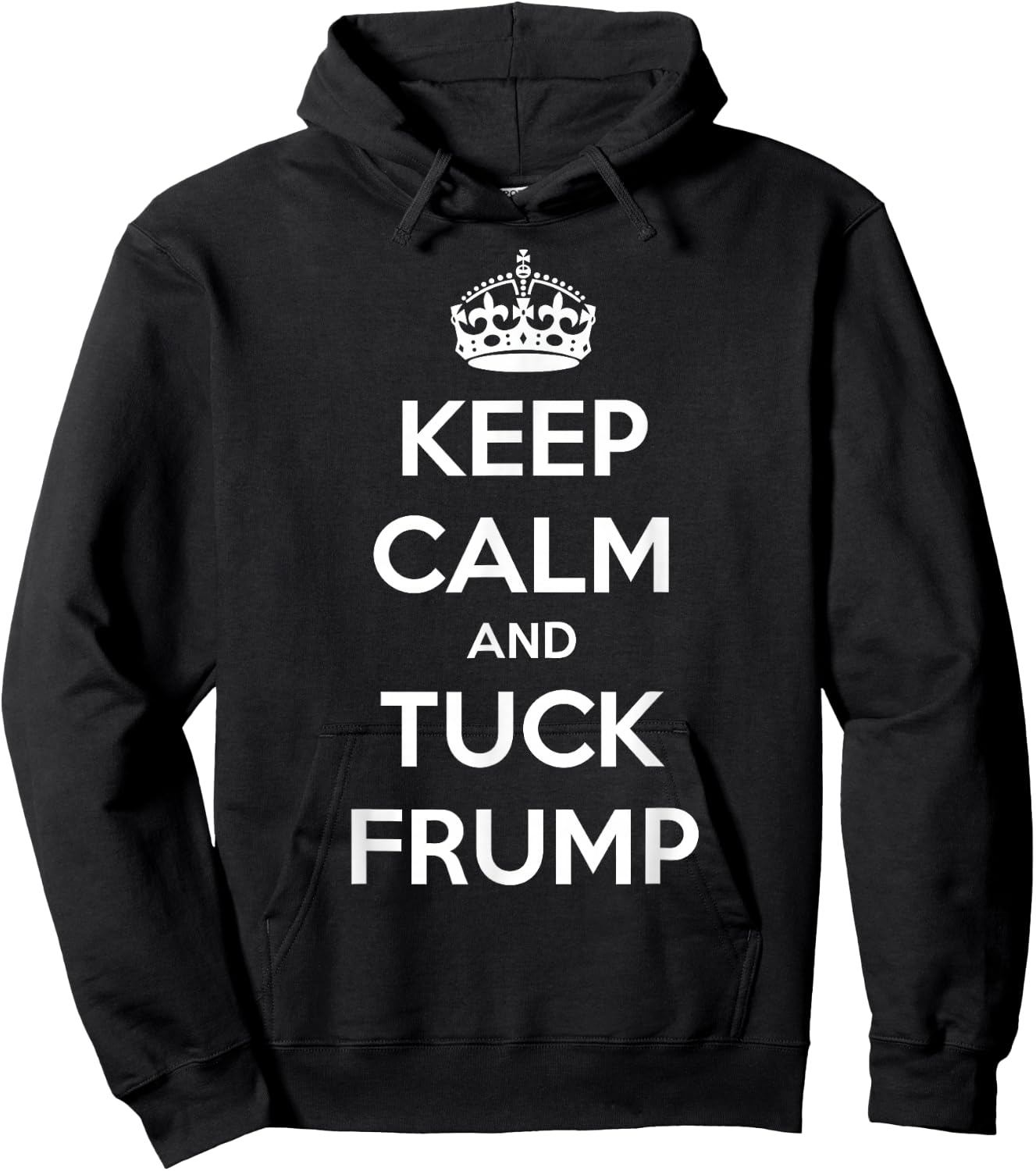 Funny Keep Calm and Tuck Frump Anti Trump Hoodie - Hoodie | Black